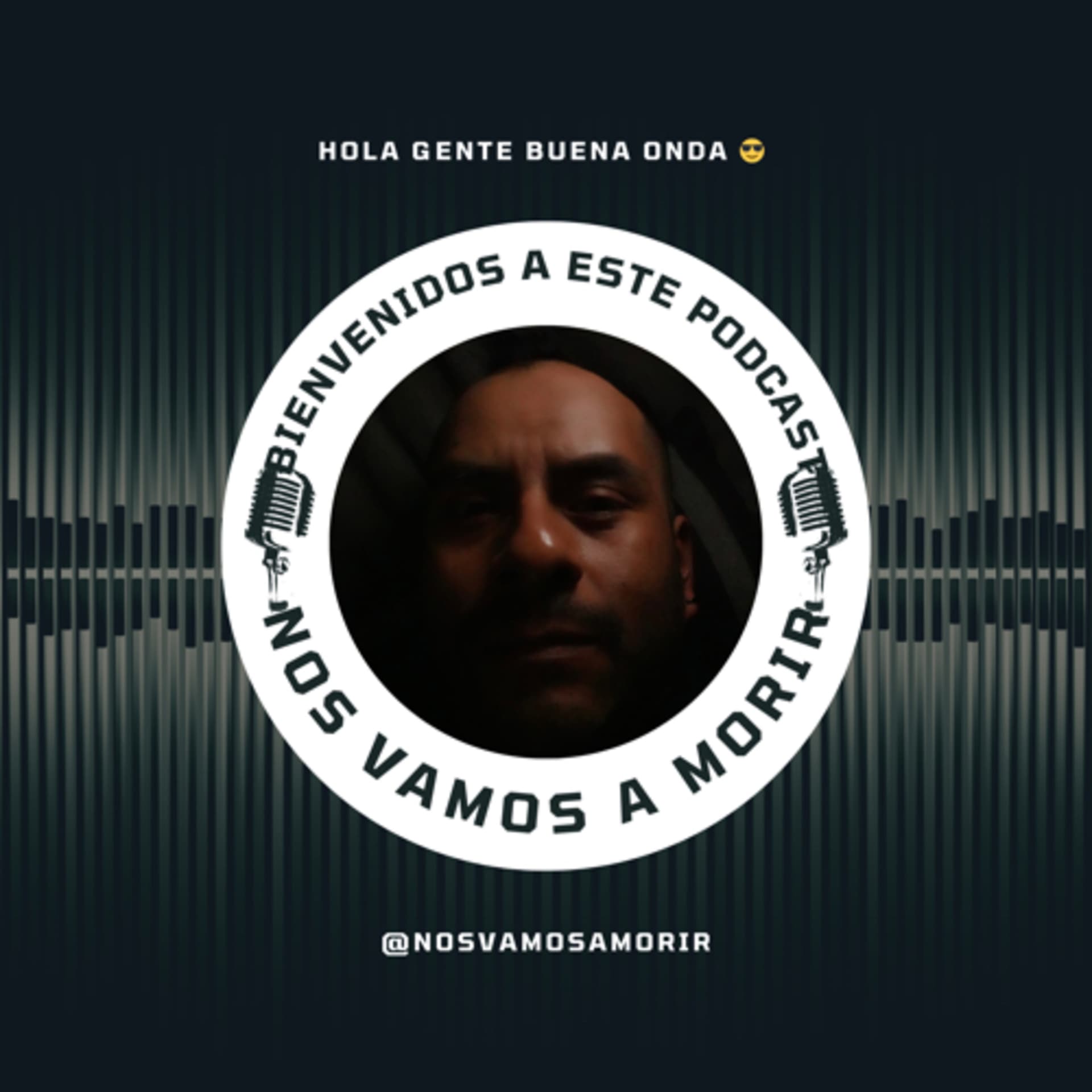 NOS VAMOS A MORIR - Podcasts