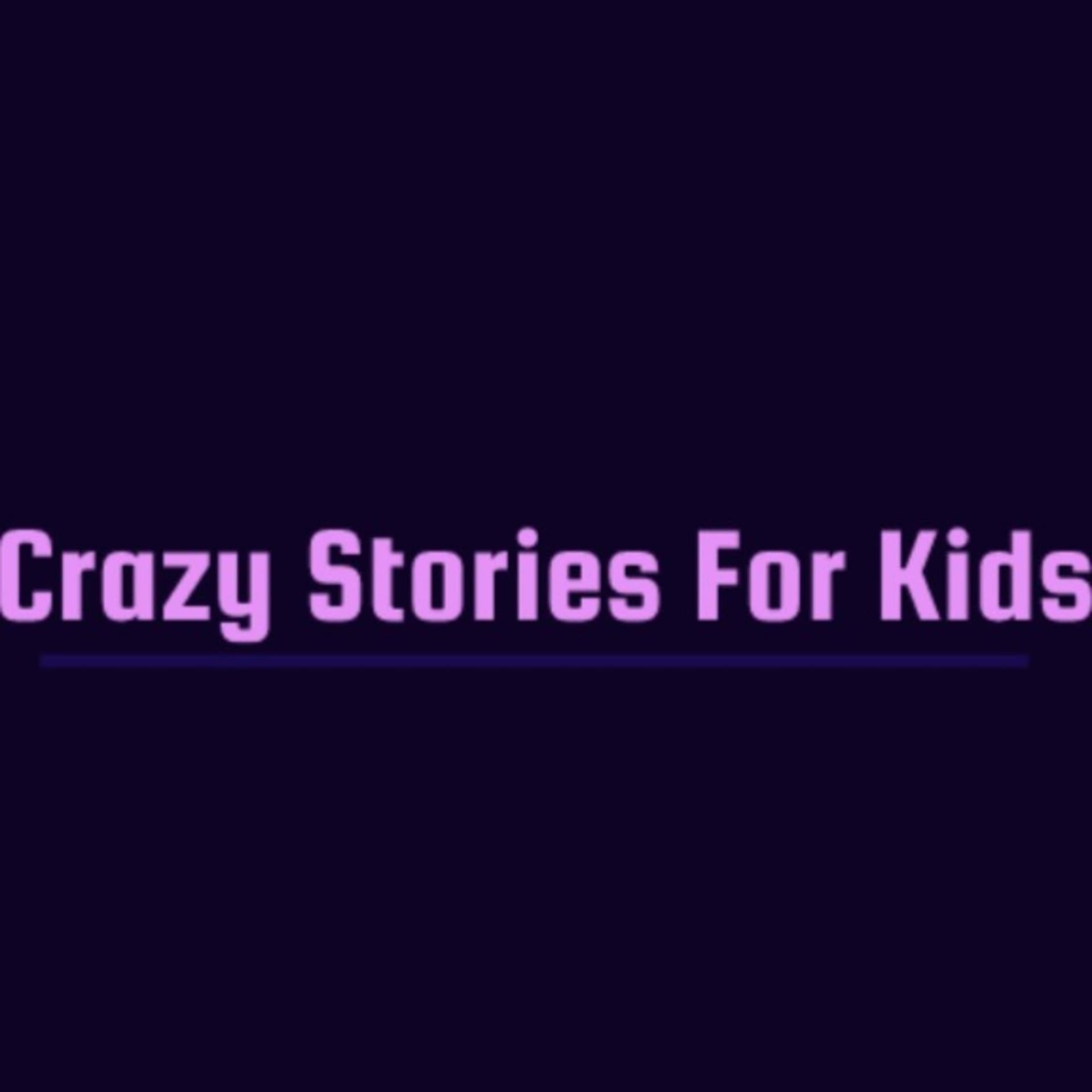 Crazy Stories For kids - Podcasts