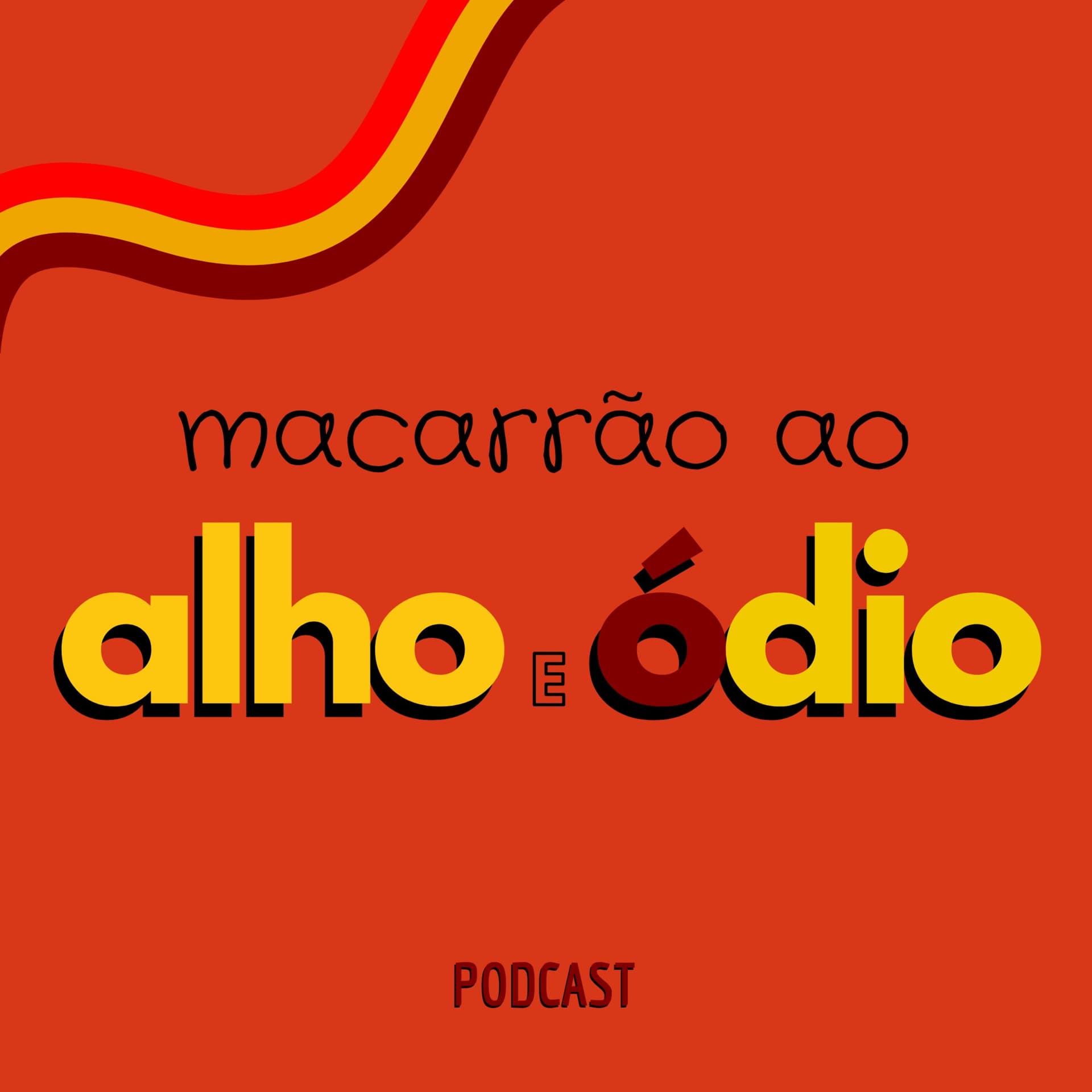 Macarrão ao Alho e Ódio - Podcasts