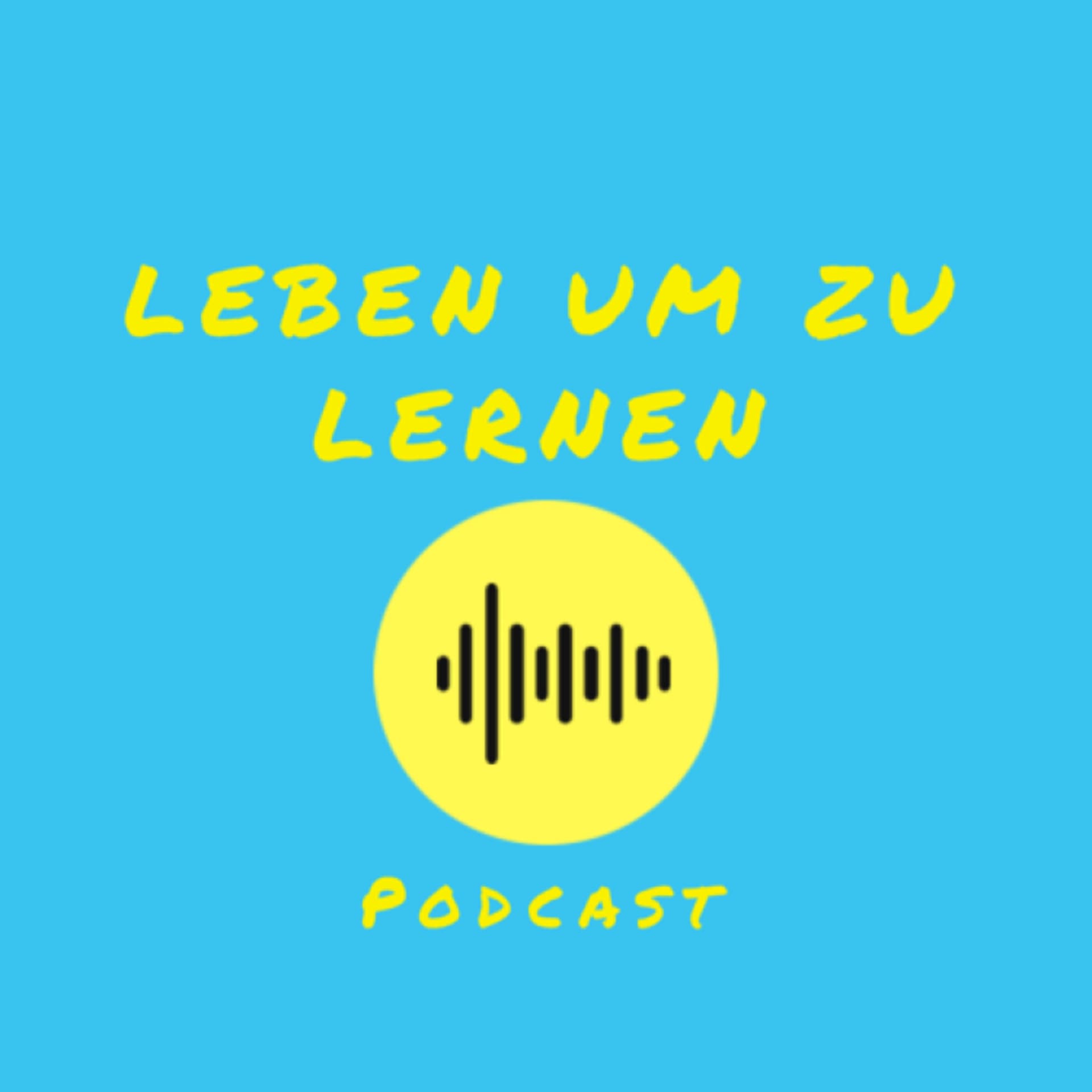 Leben um zu lernen Podcast - Podcasts