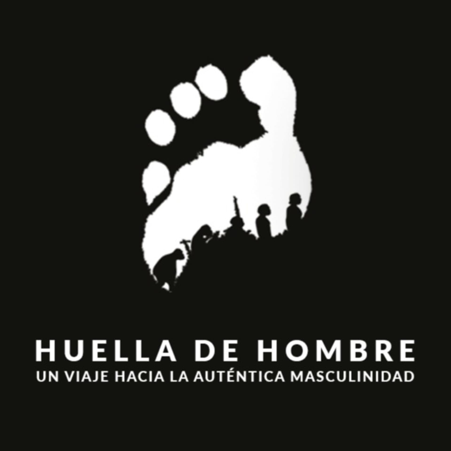 Huella De Hombre: Un Viaje Hacia La Auténtica Masculinidad - Podcasts