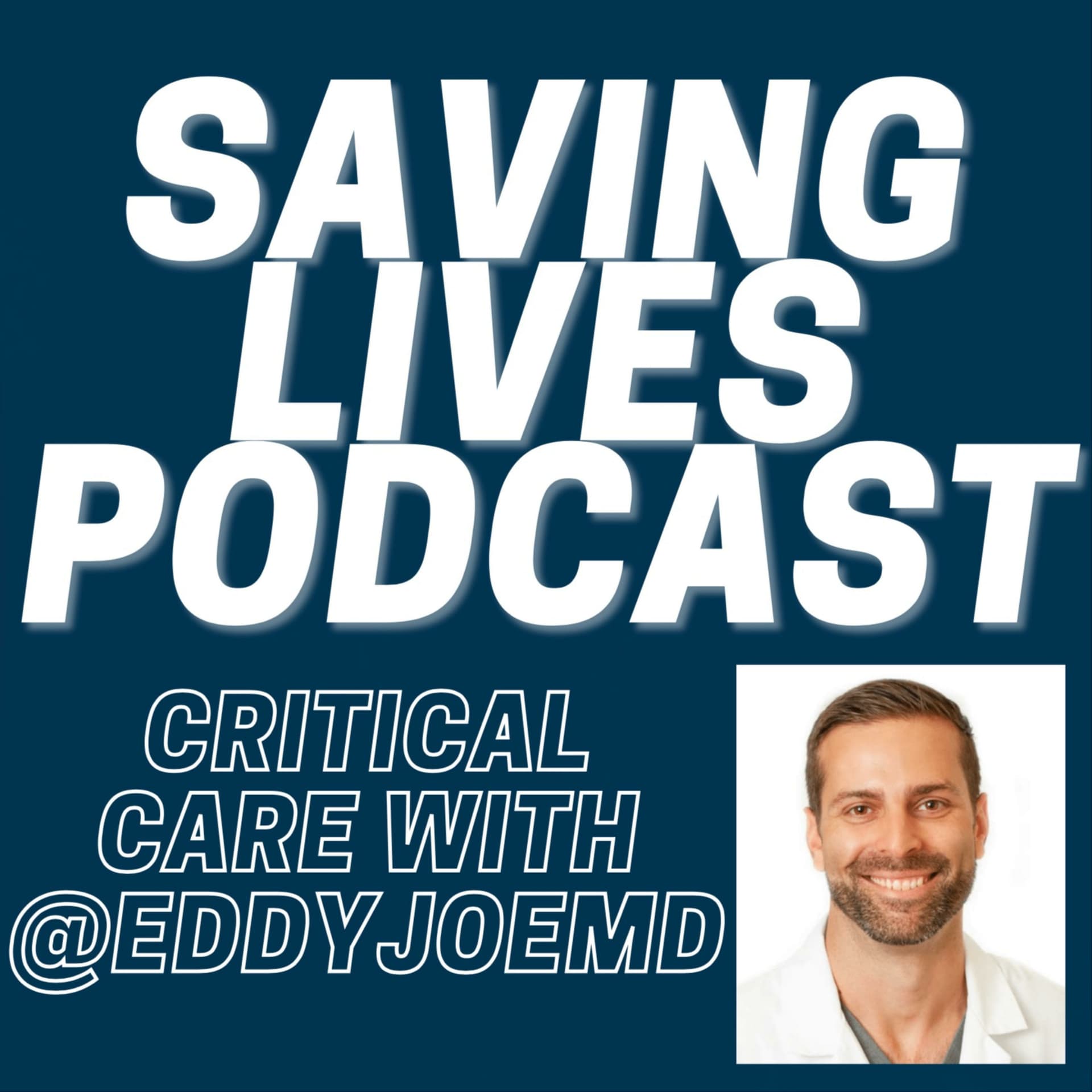 Saving Lives Podcast: Critical Care w/eddyjoemd - Podcasts