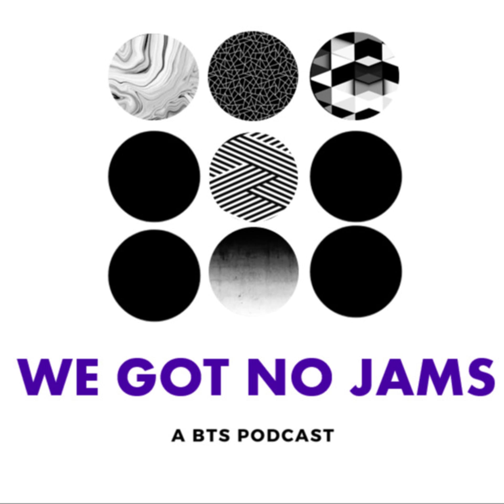 We Got No Jams - A BTS Podcast - Podcasts