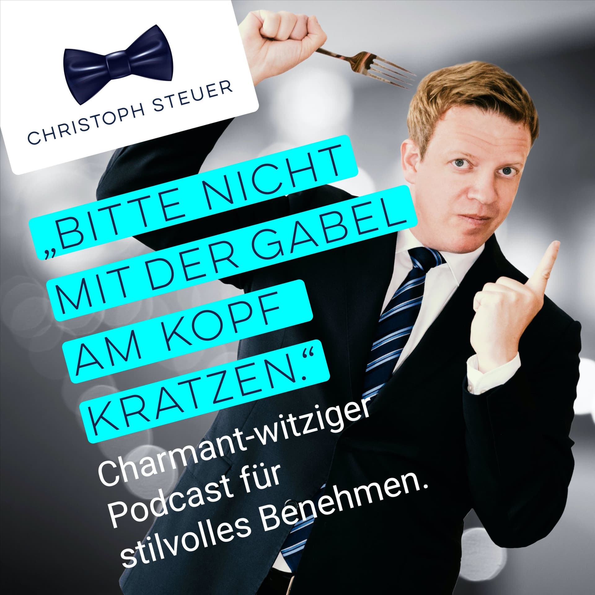 BITTE NICHT MIT DER GABEL AM KOPF KRATZEN - Christoph Steuer - Podcasts
