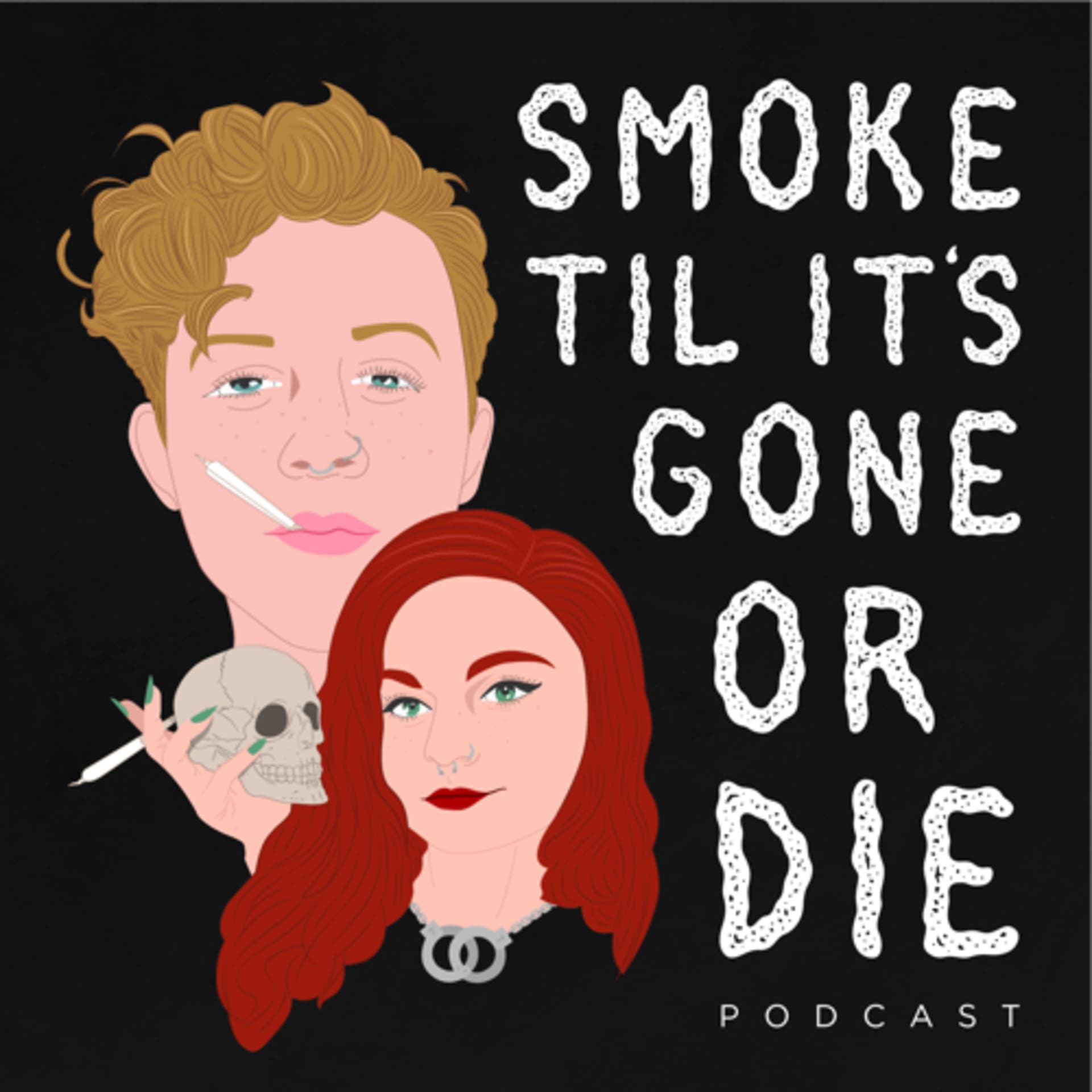 Smoke Til It's Gone Or Die - Podcasts