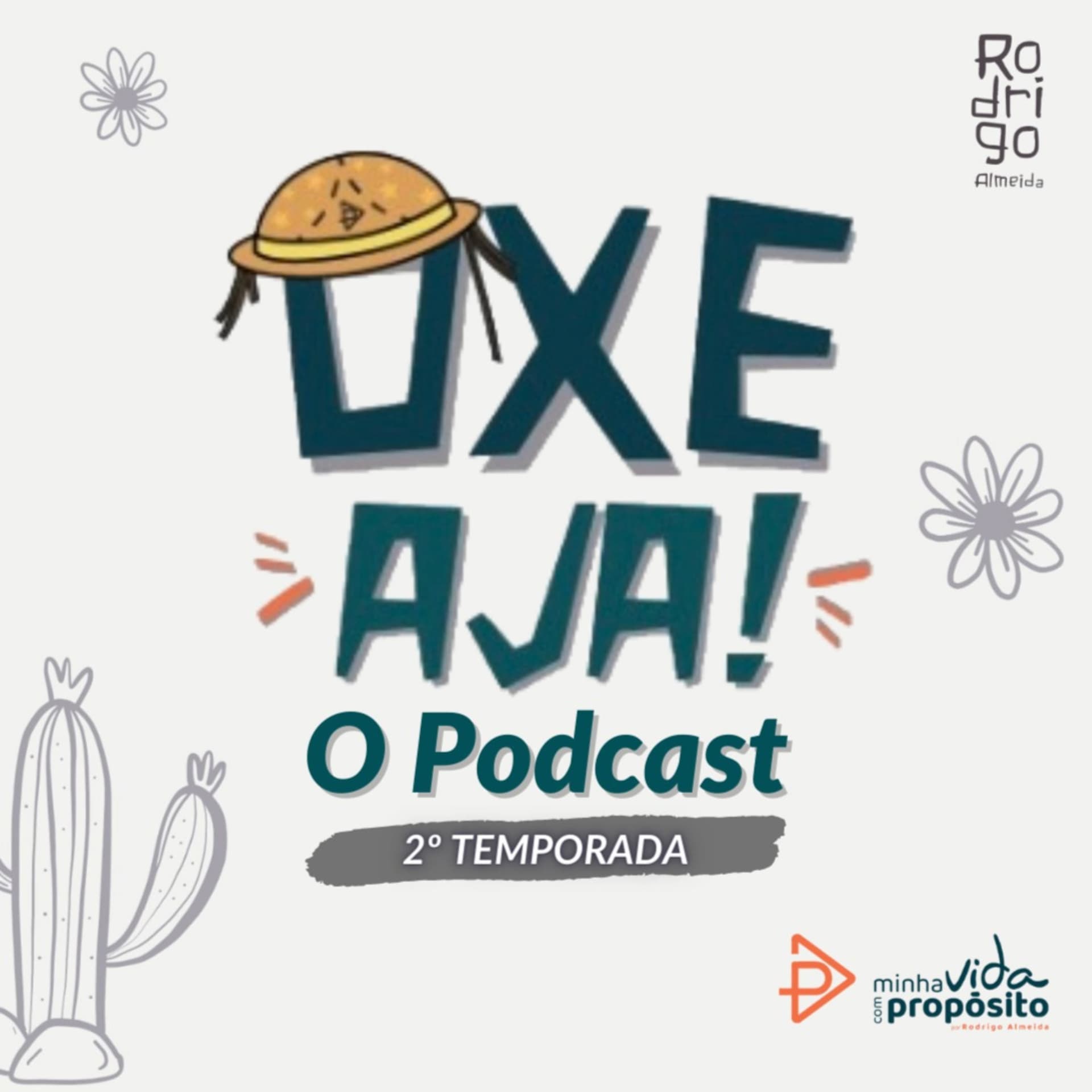 “Oxe, AJA!” - O Podcast - Podcasts