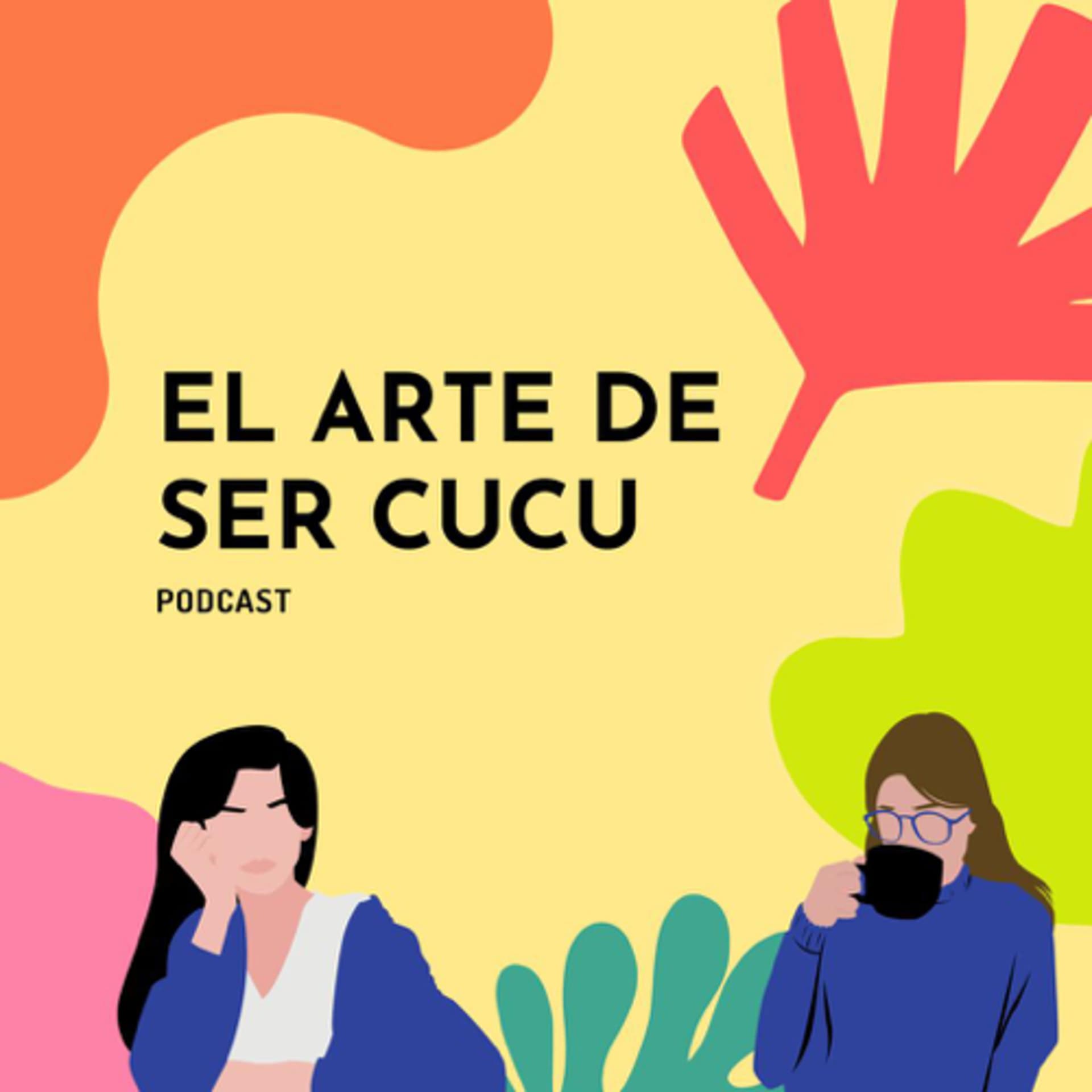 El Arte de Ser Cucu - Podcasts