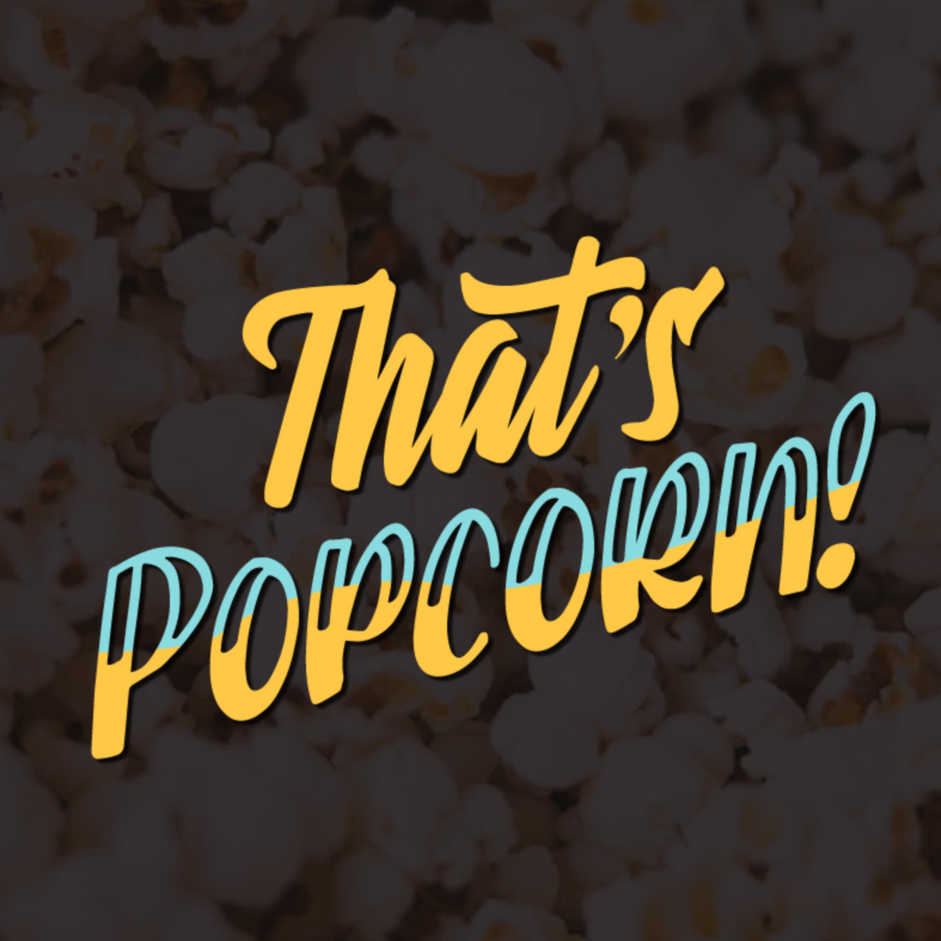 That's Popcorn! - Podcasts