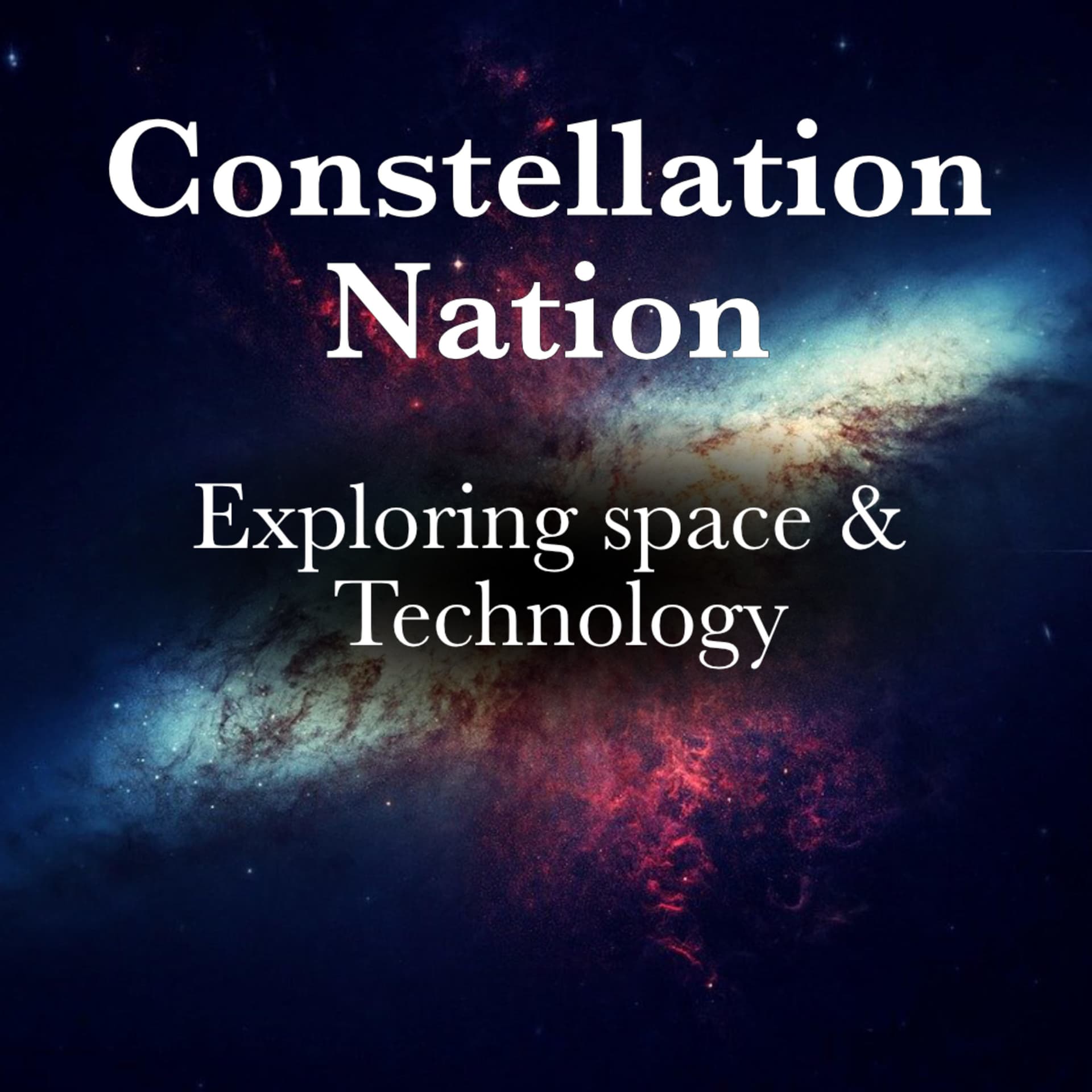 Constellation Nation-Exploring Space & Tech - Podcasts