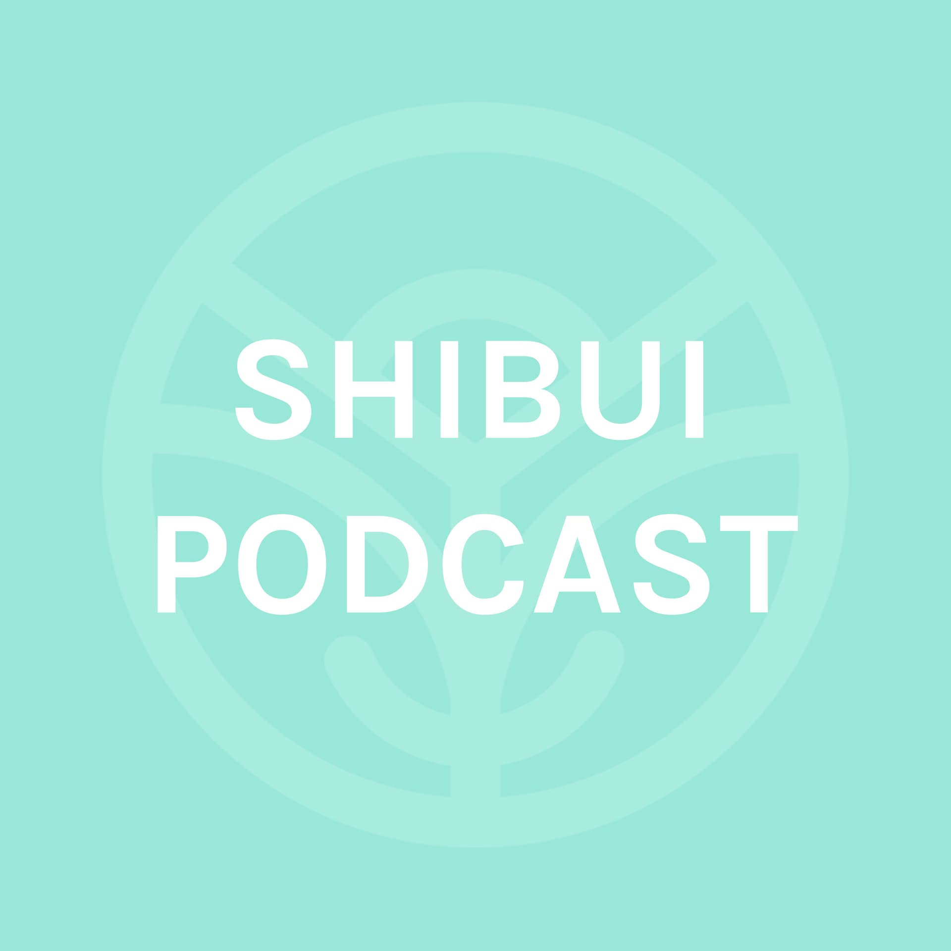 SHIBUI PODCAST - Podcasts