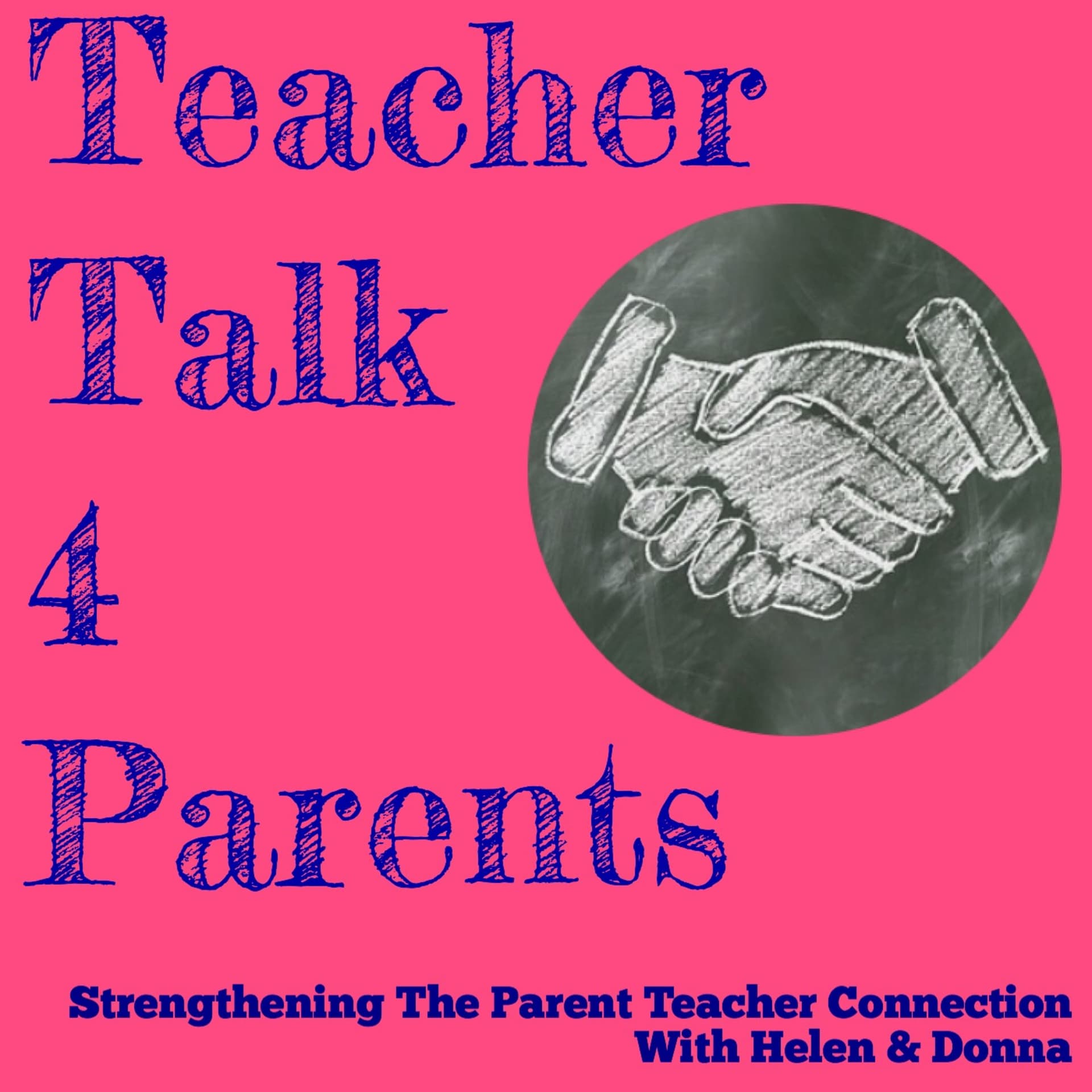 Teacher Talk 4 Parents: Strengthening The Parent Teacher Connection - Podcasts