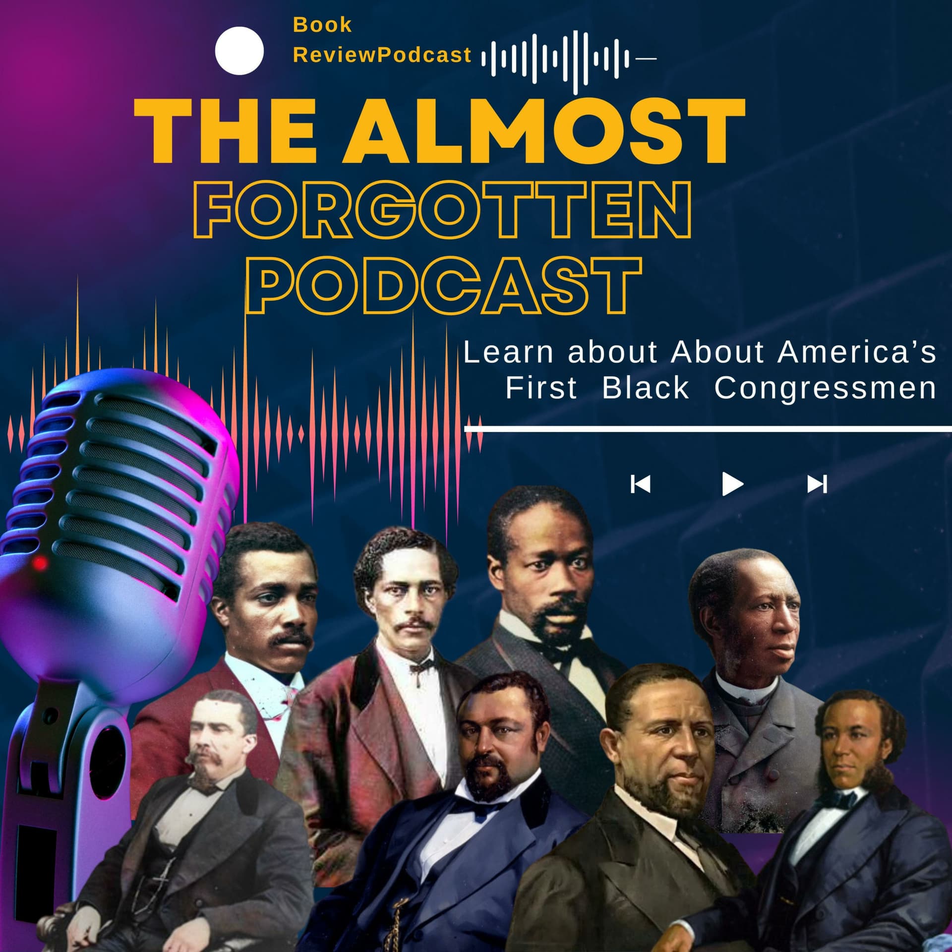 The Almost Forgotten Podcast: America’s First Black American Congressmen - Podcasts