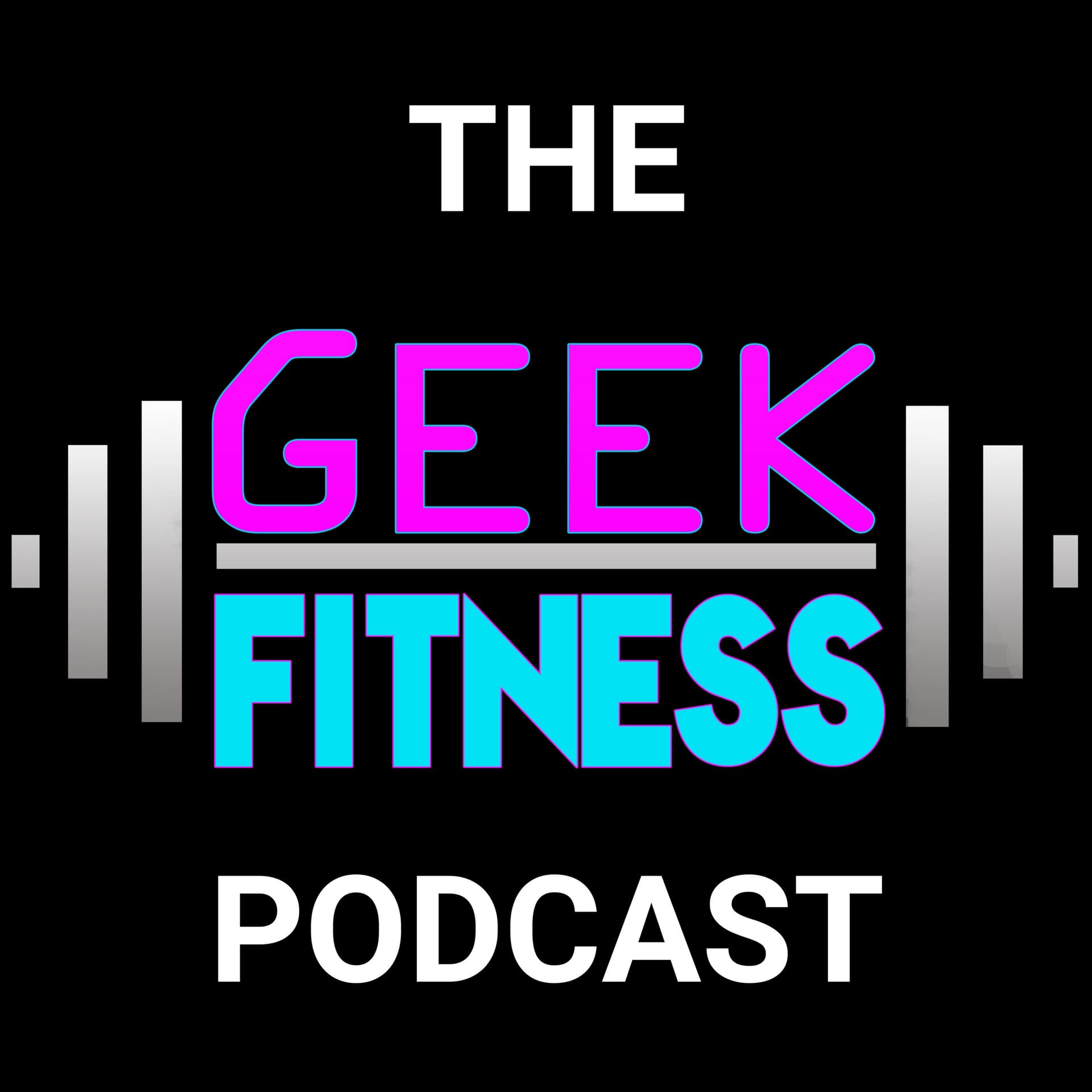 The Geek Fitness Podcast - Podcasts