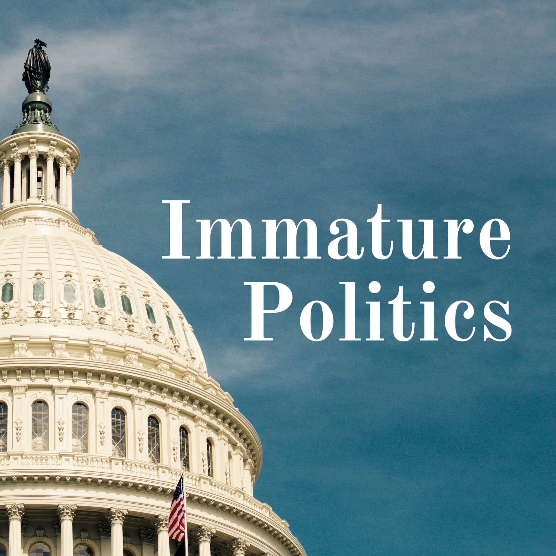 Immature Politics - Podcasts