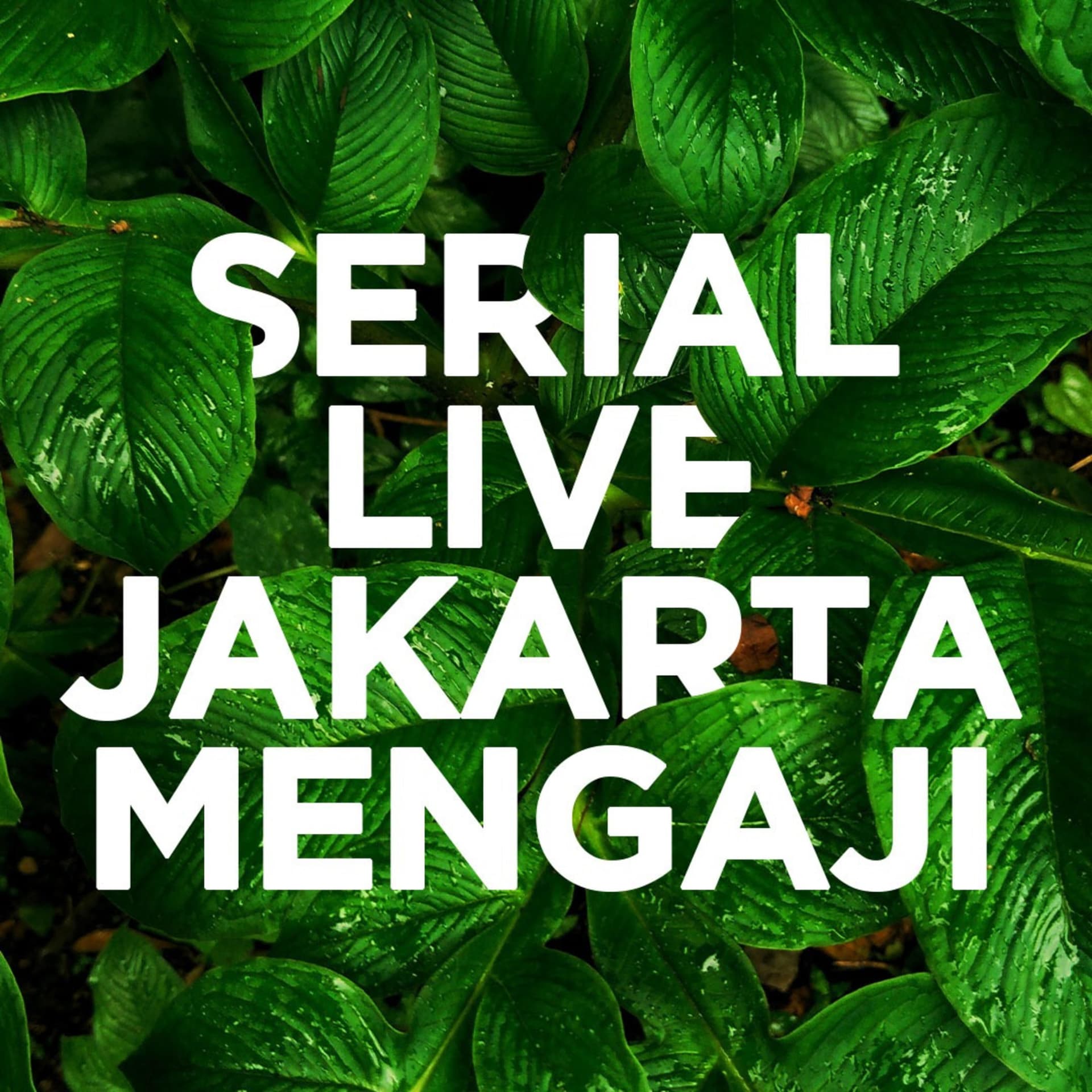 SERIAL LIVE JAKARTAMENGAJI - Podcasts