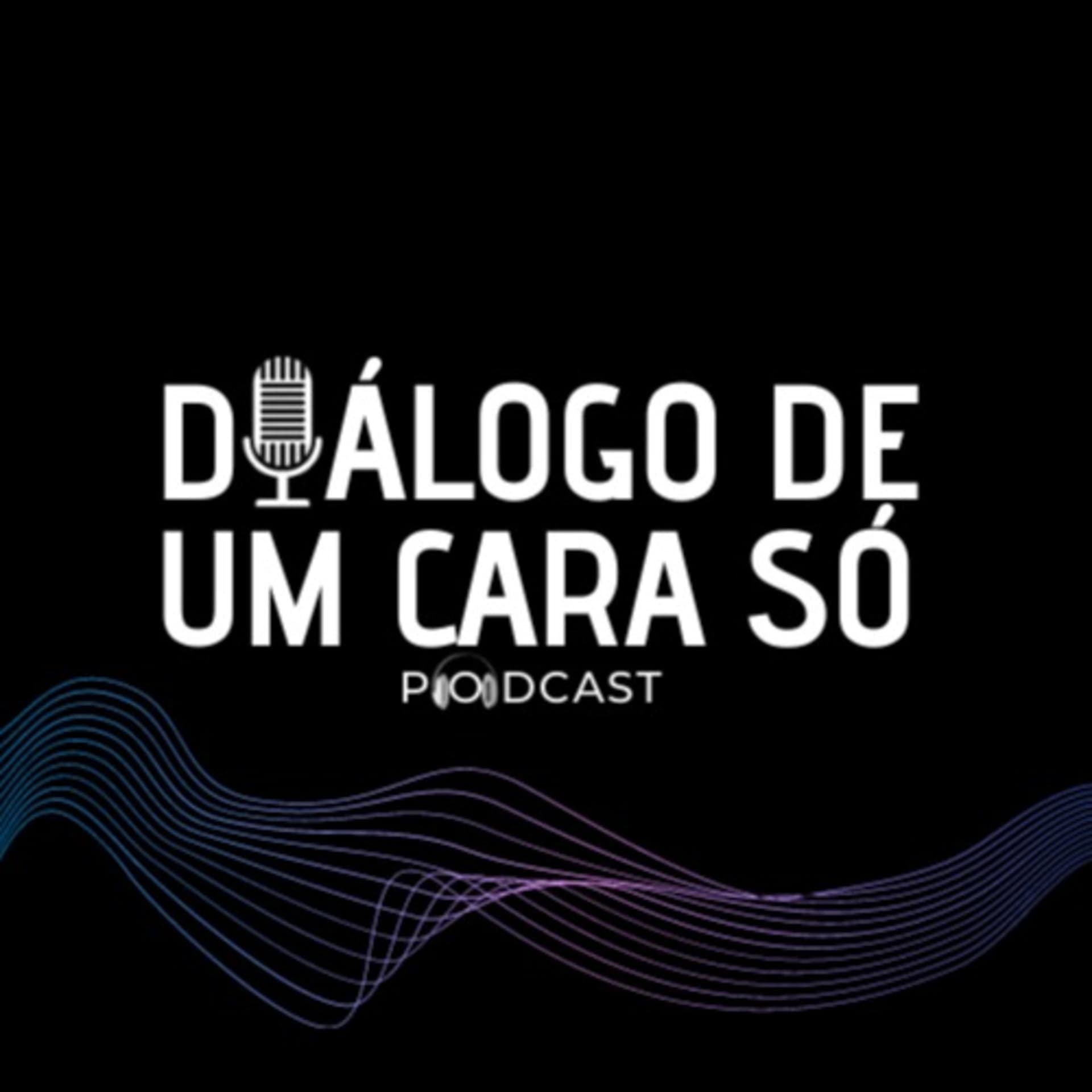 Diálogo De Um Cara Só - Podcasts