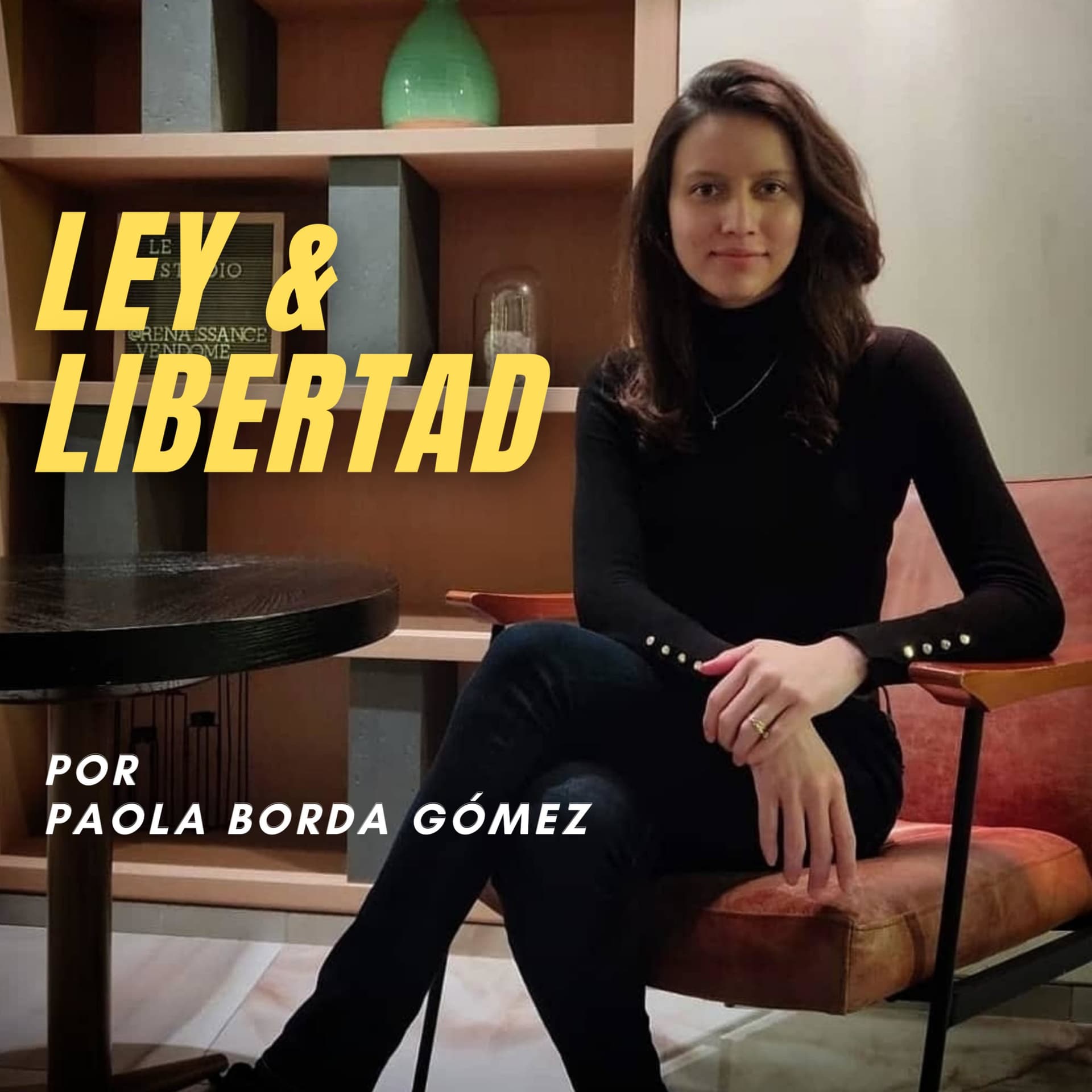 Ley & Libertad por Paola Borda Gómez - Podcasts
