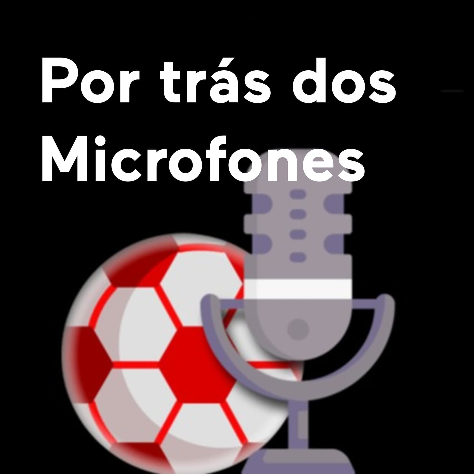 Por trás dos Microfones - Podcasts