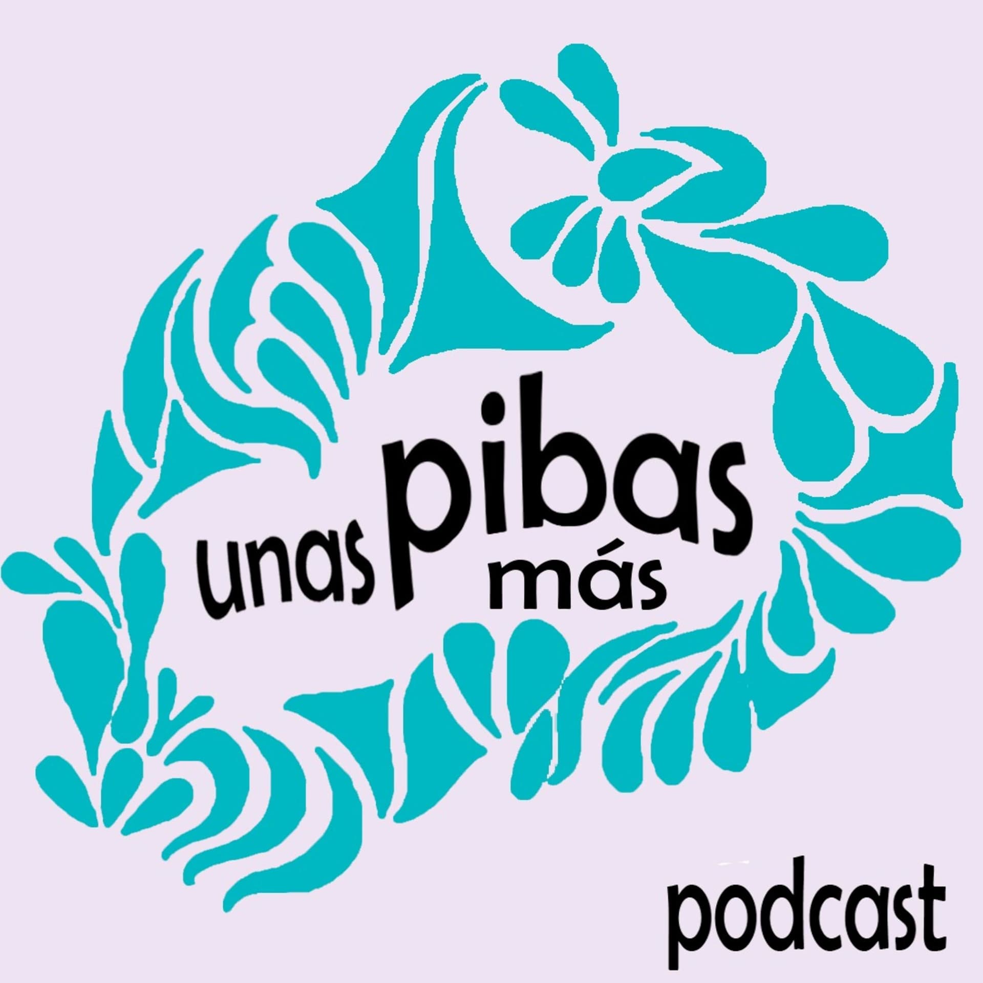 Unas Pibas Más - Podcasts