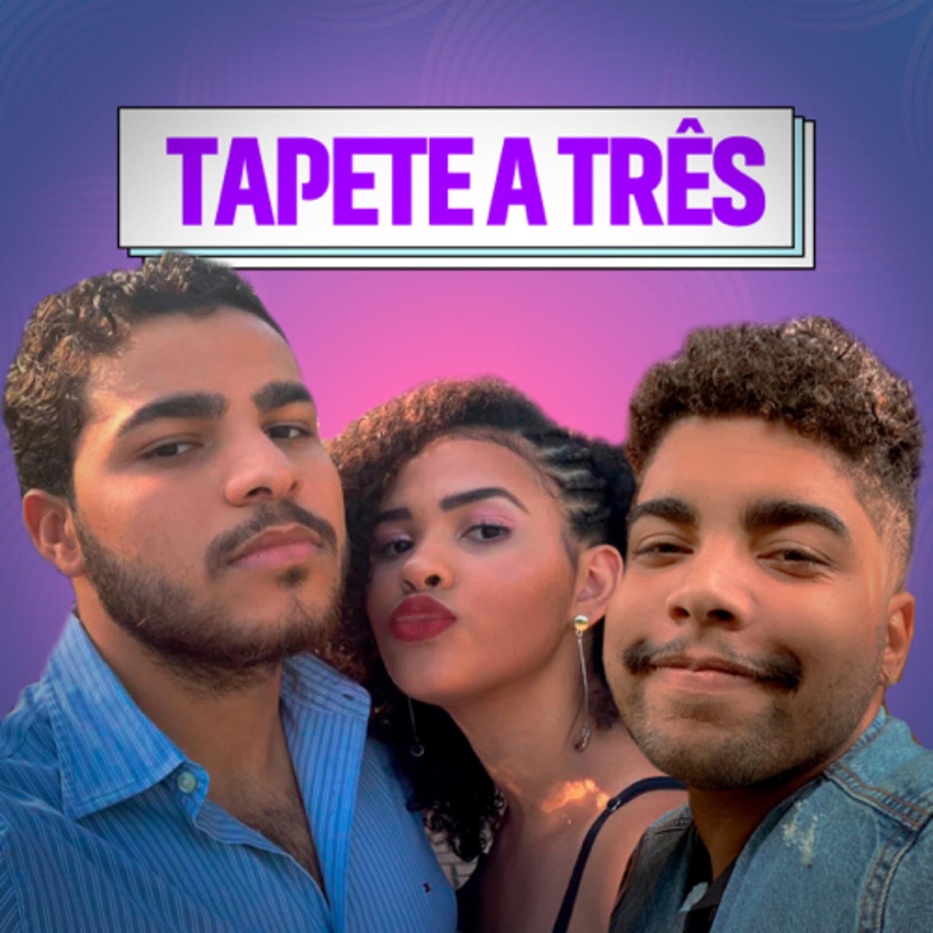 Tapete a Três - Podcasts
