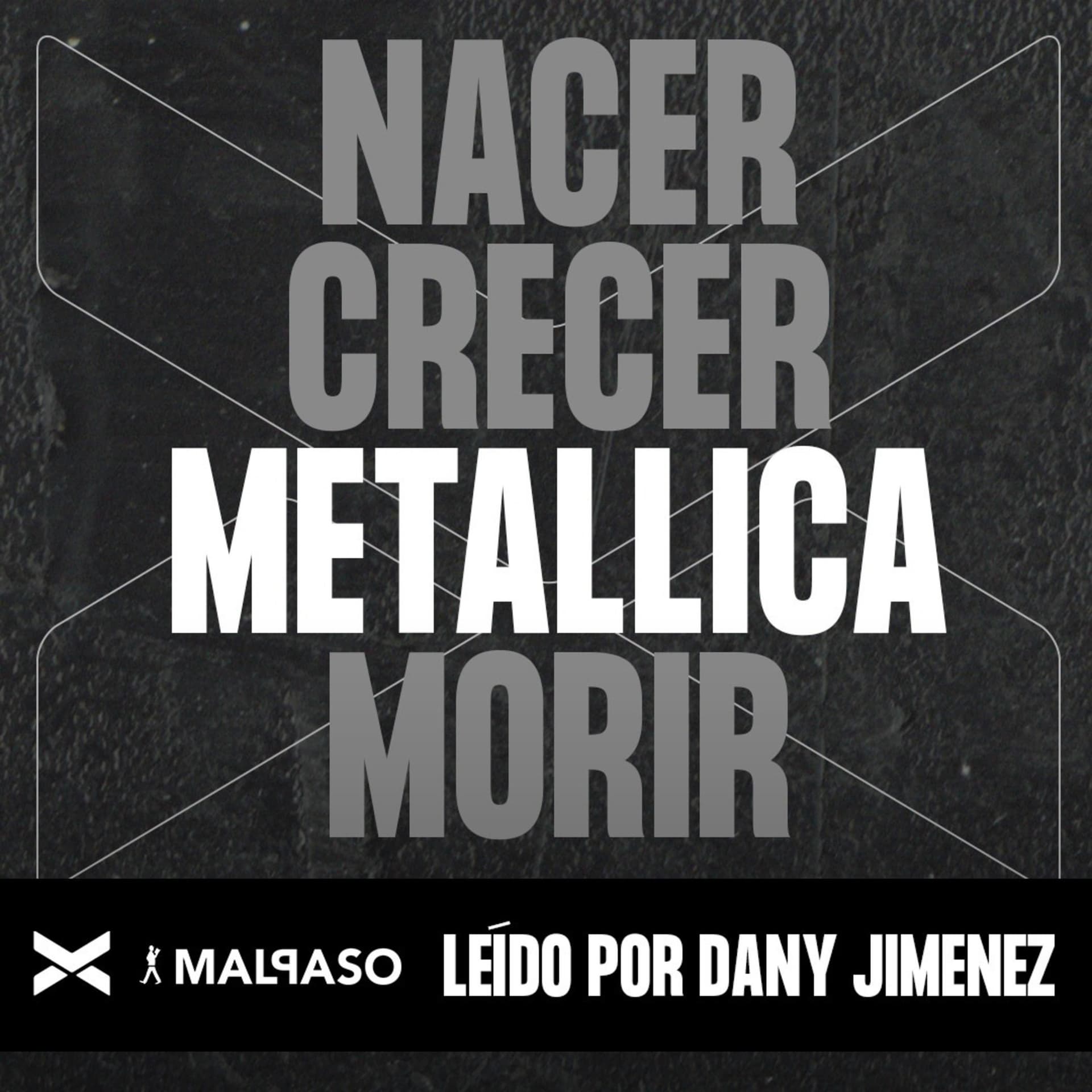 Nacer, Crecer, METALLICA, Morir - Podcasts
