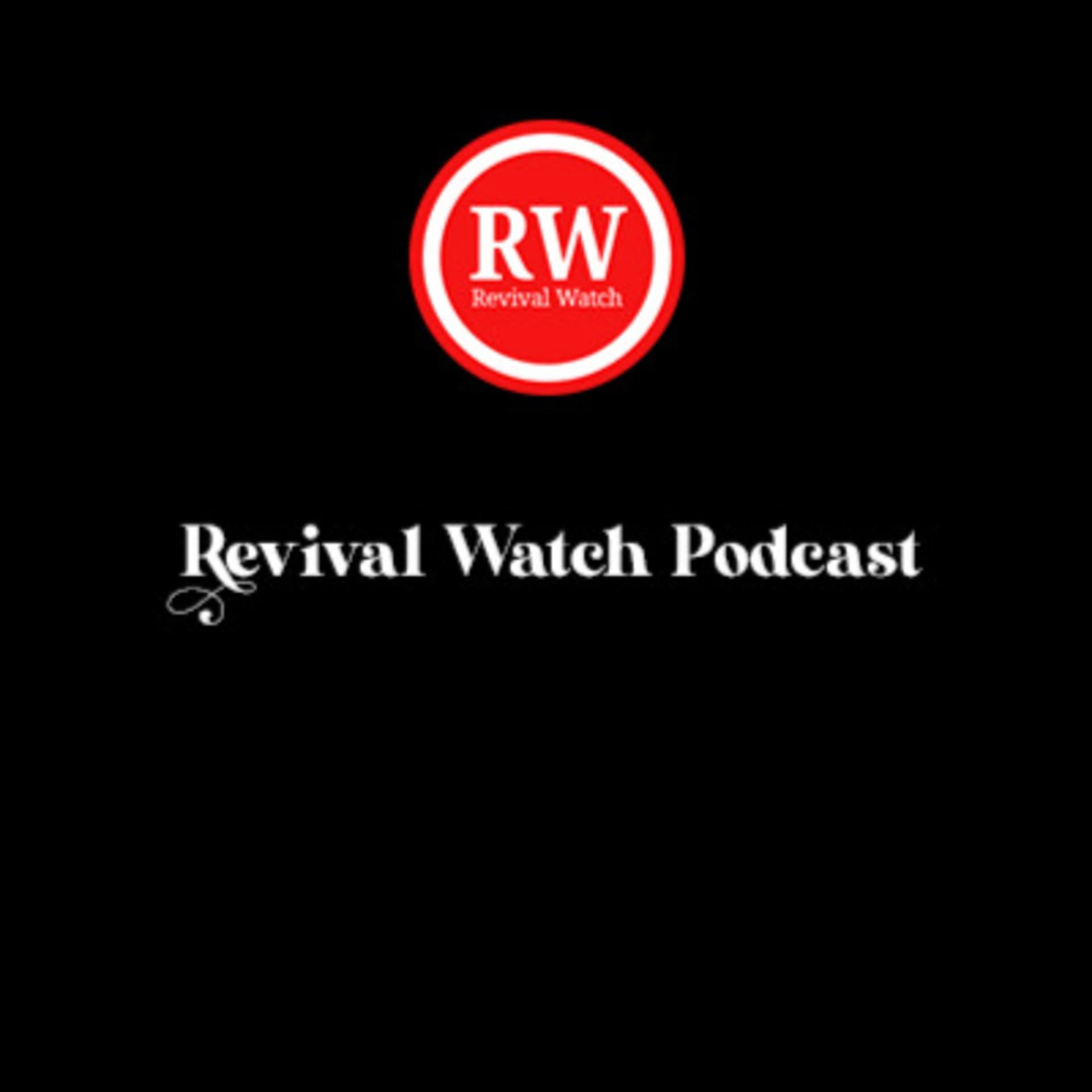Revival Watch Podcast - Podcasts
