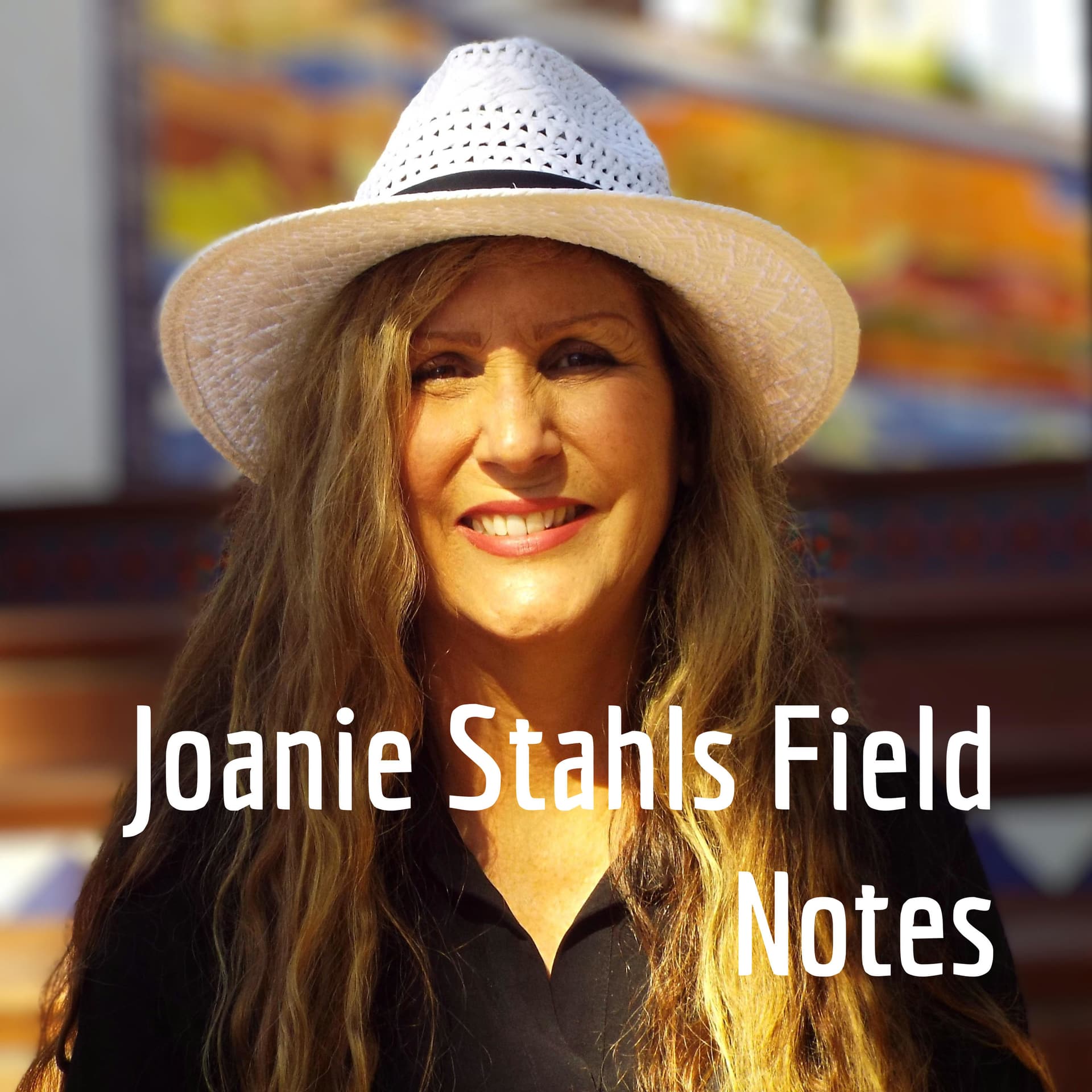 Joanie Stahls Field Notes - Podcasts