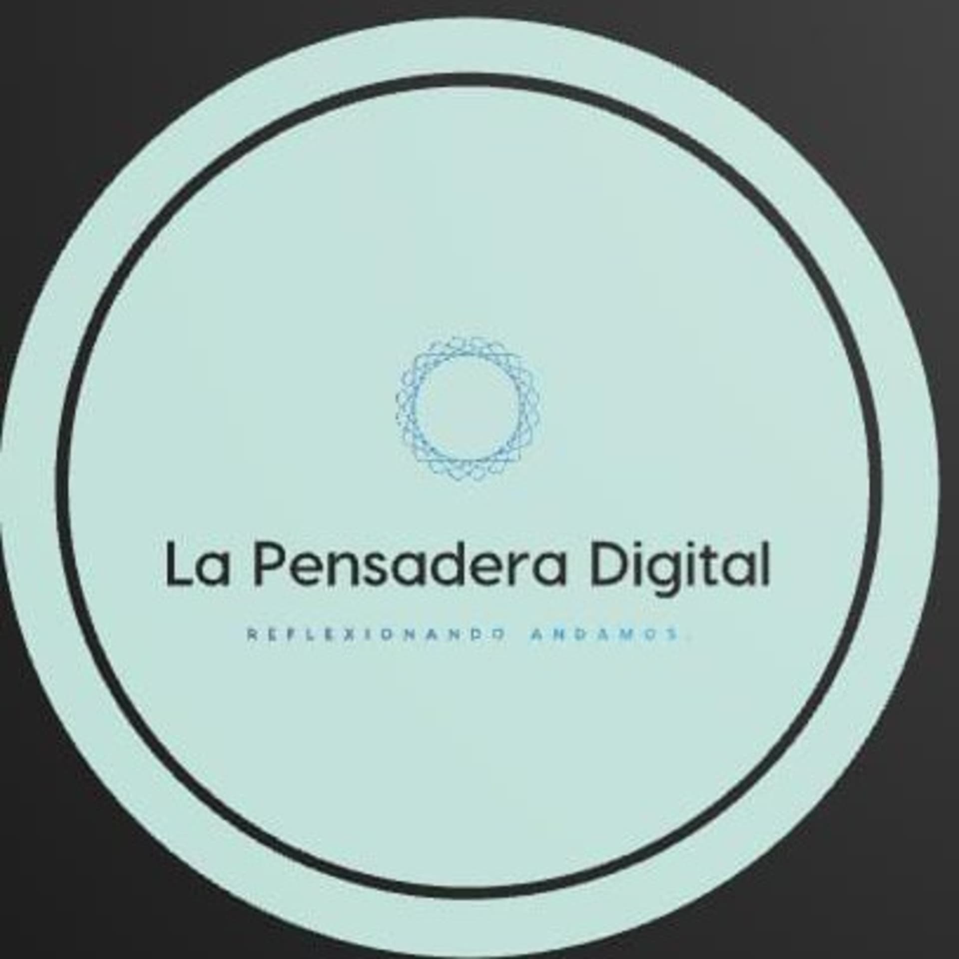 La Pensadera Digital - Podcasts