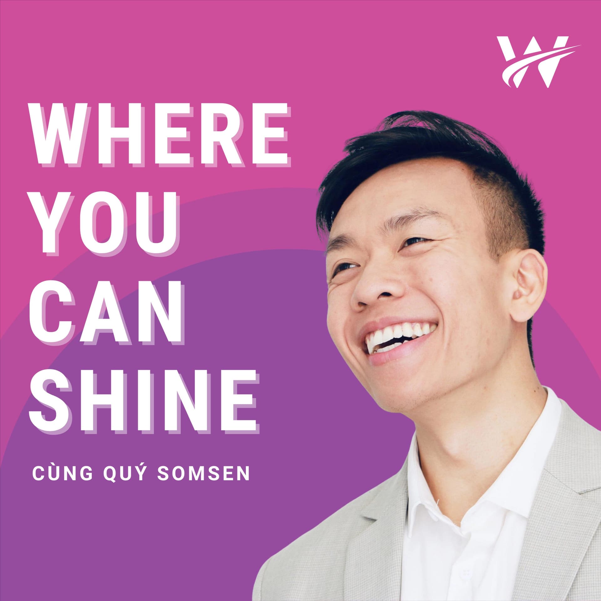 Quý Somsen - Where You Can Shine - Podcasts