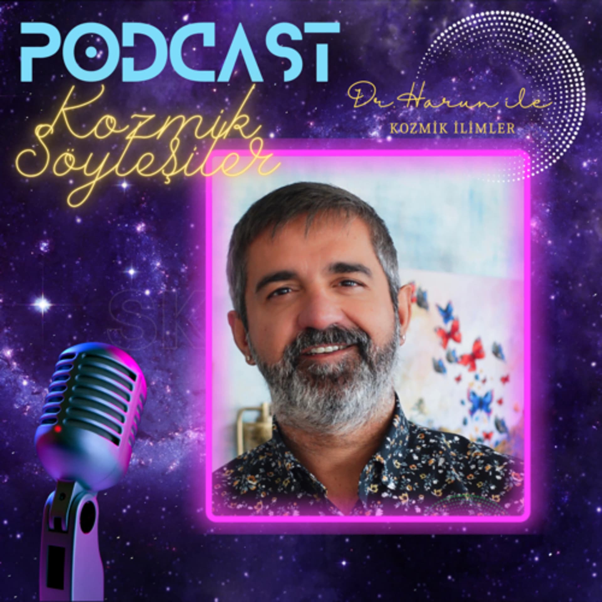 Dr. Harun ile Kozmik Söyleşiler… - Podcasts