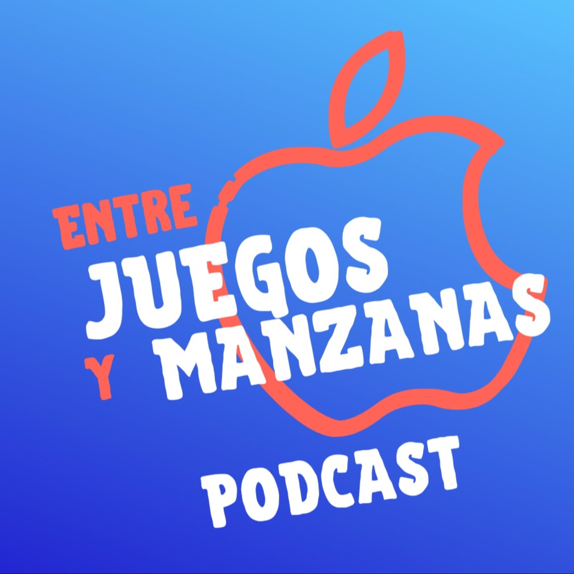 ENTRE JUEGOS Y MANZANAS - Podcasts