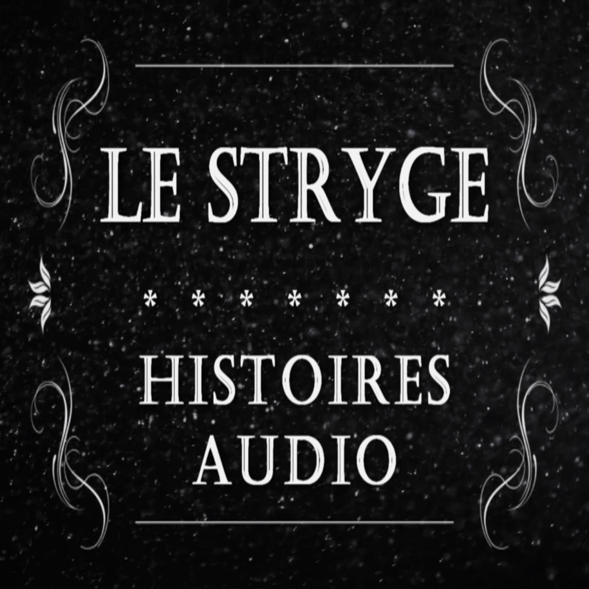 Le Stryge - Histoire & Histoires - Podcasts