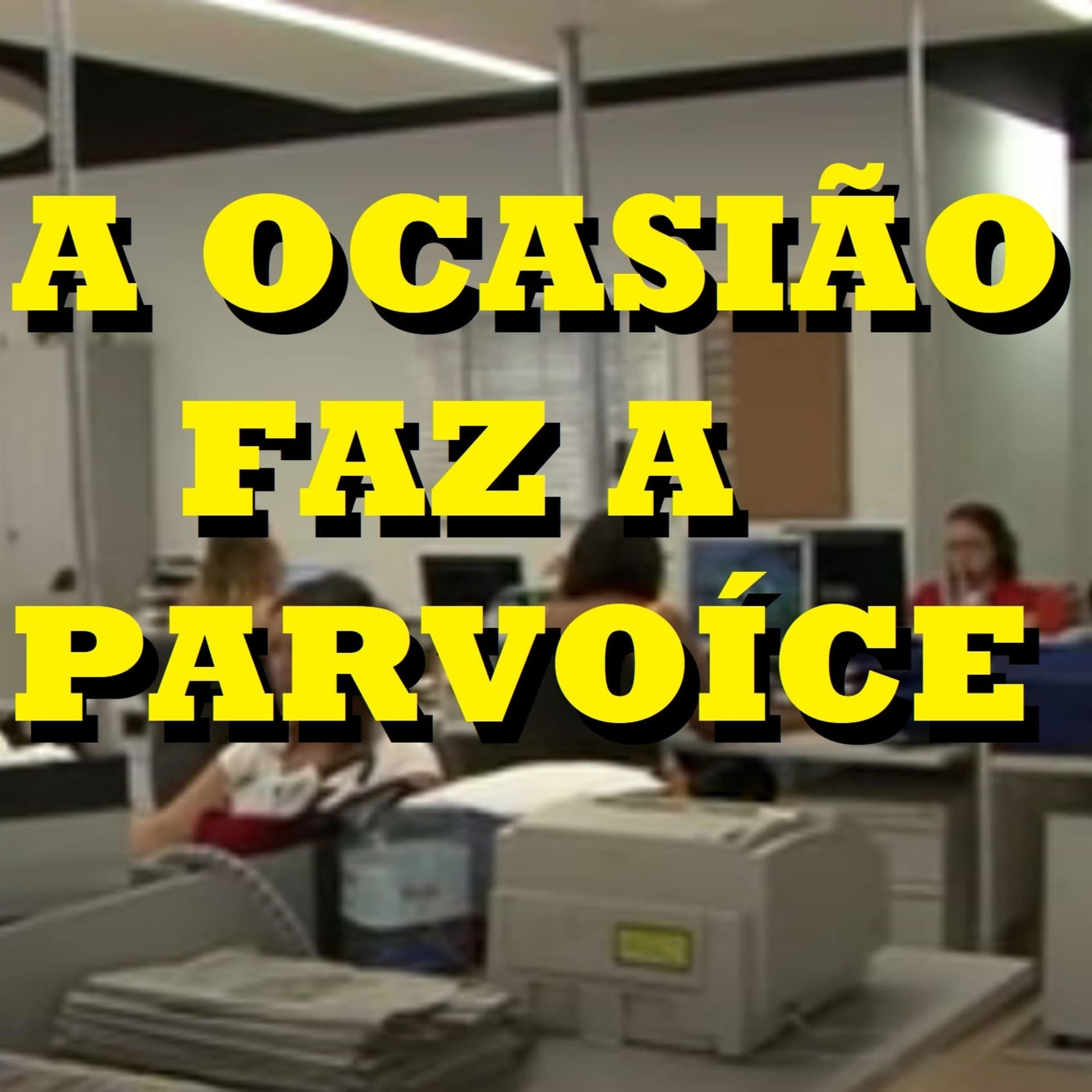 A Ocasião Faz a Parvoíce - Podcasts
