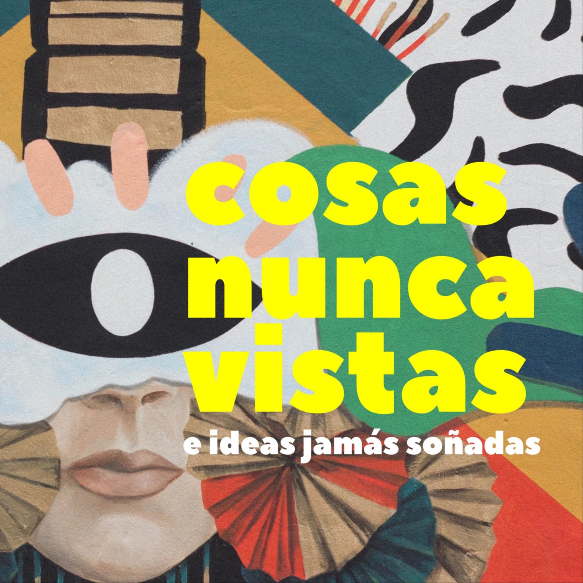 Cosas nunca vistas e ideas jamás soñadas - Podcasts