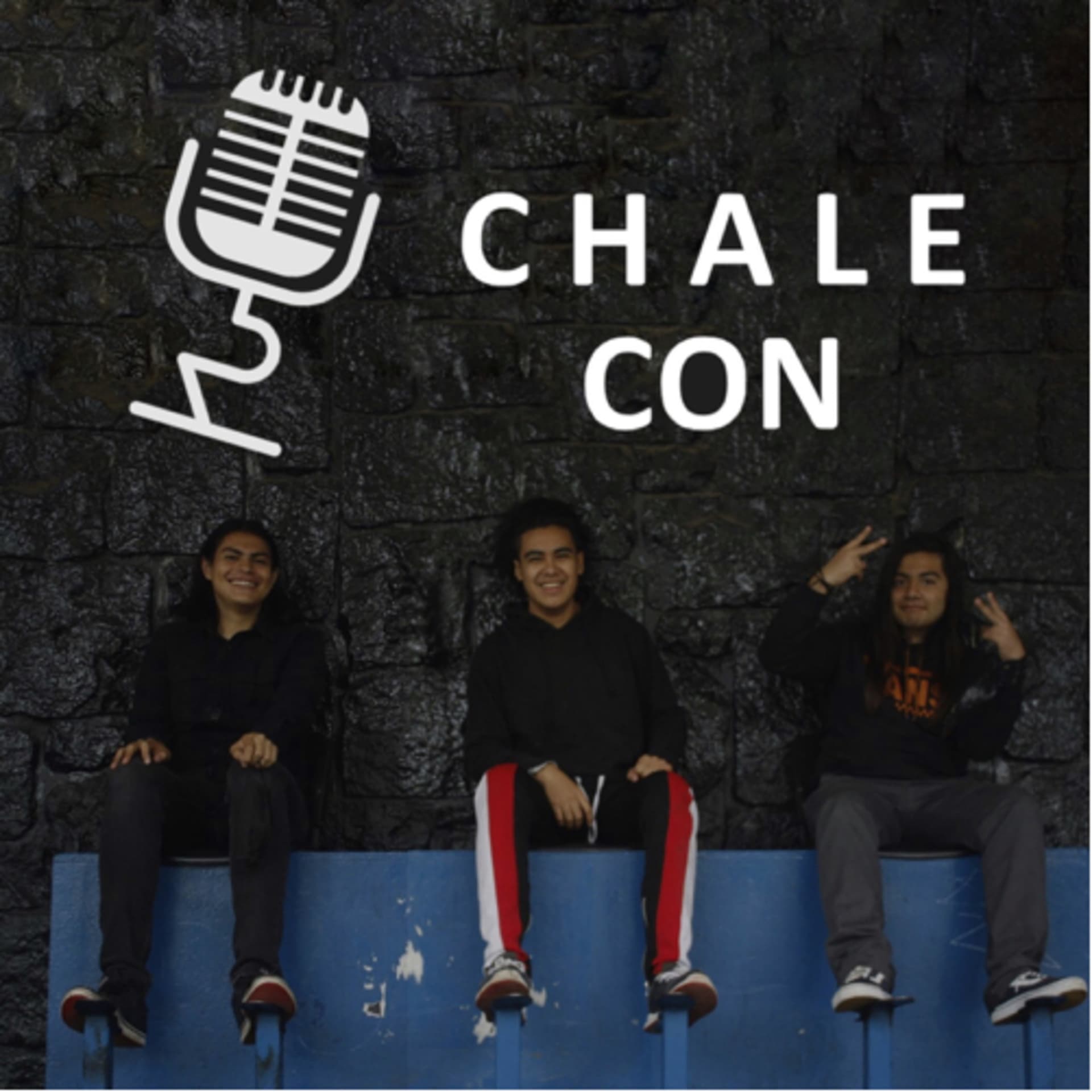 Chale Con - Podcasts