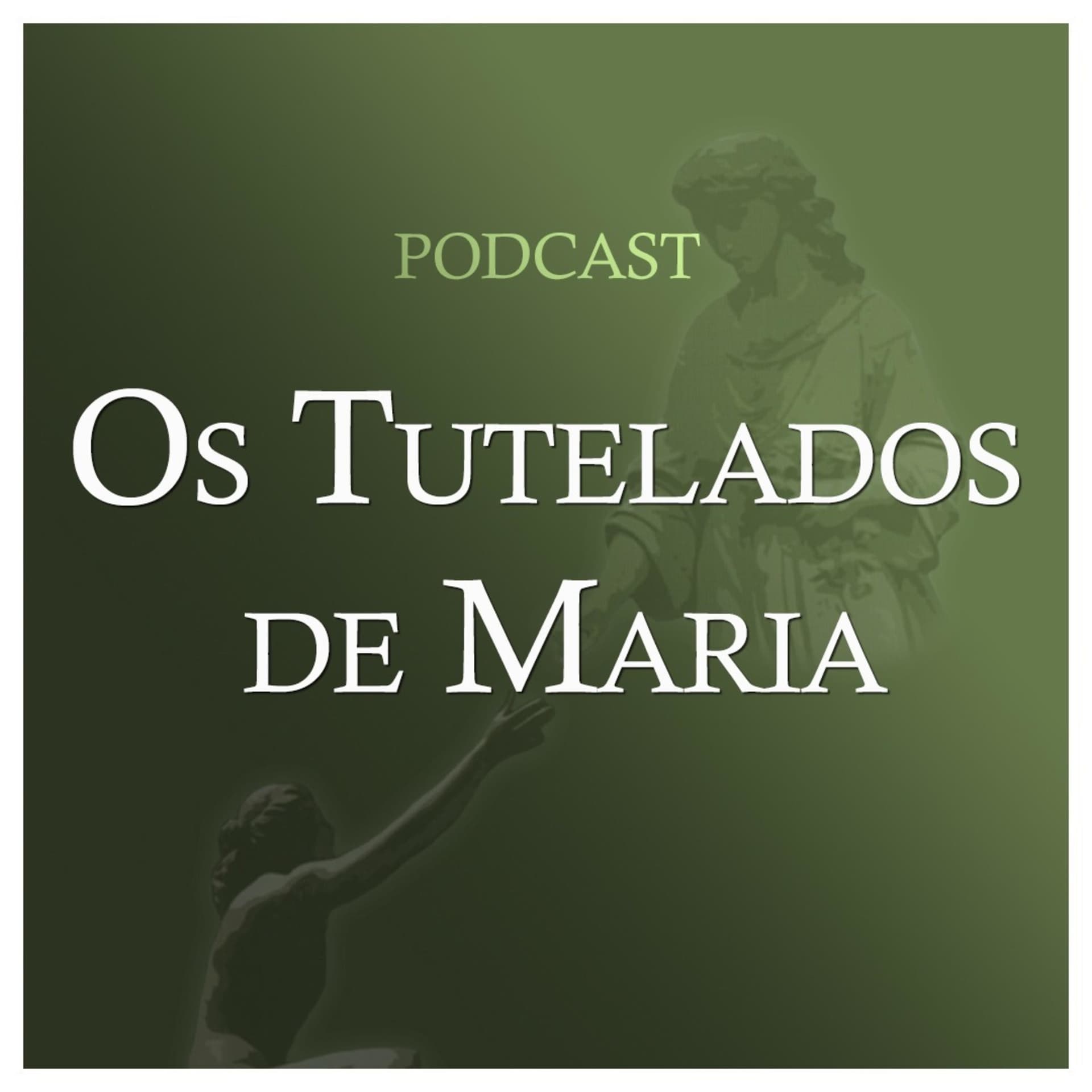 Os Tutelados de Maria - Podcasts