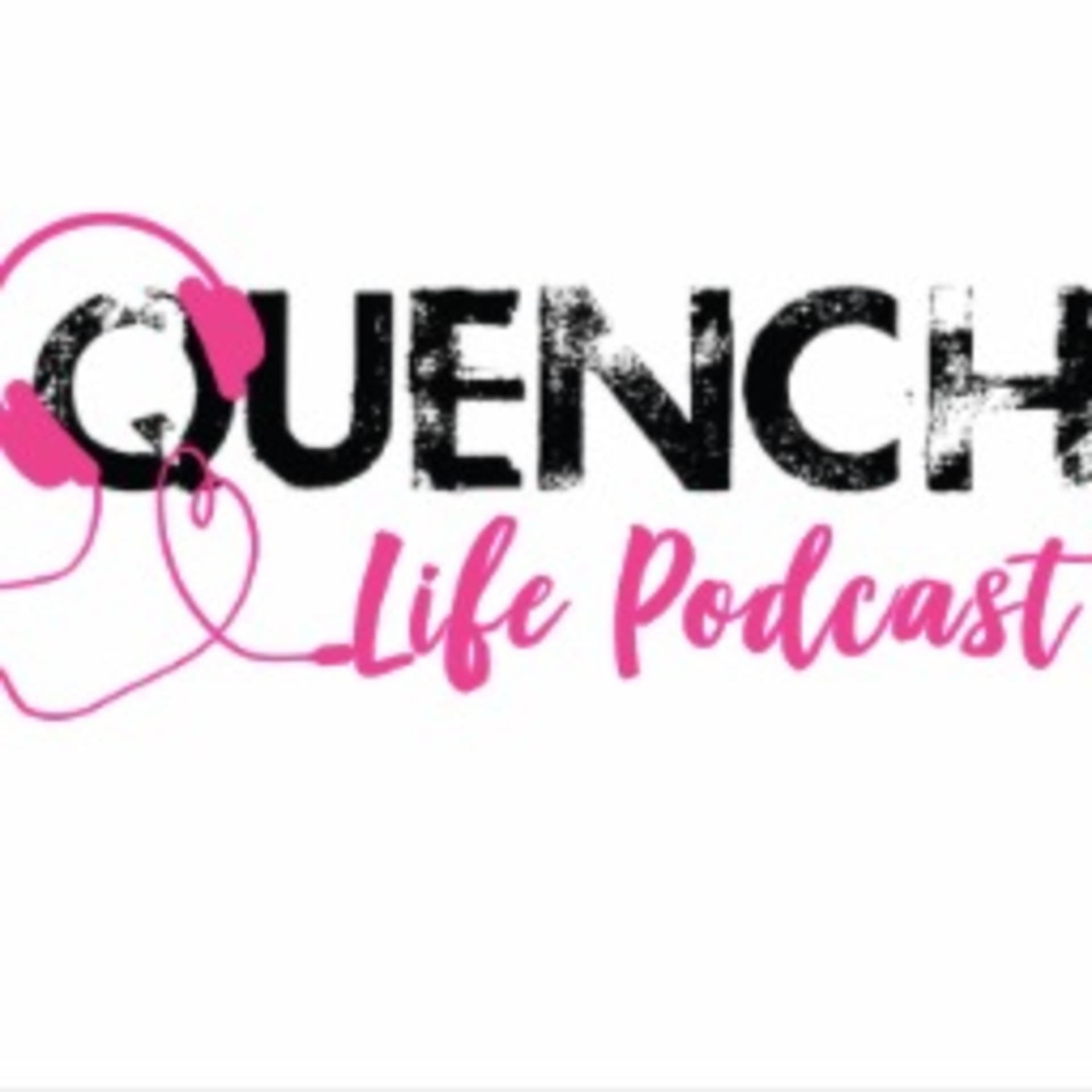 The Quench Life - Podcasts
