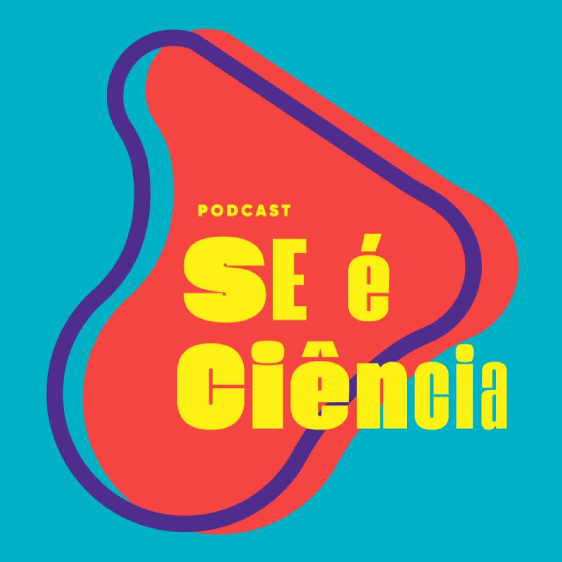 SE é Ciência - Podcasts
