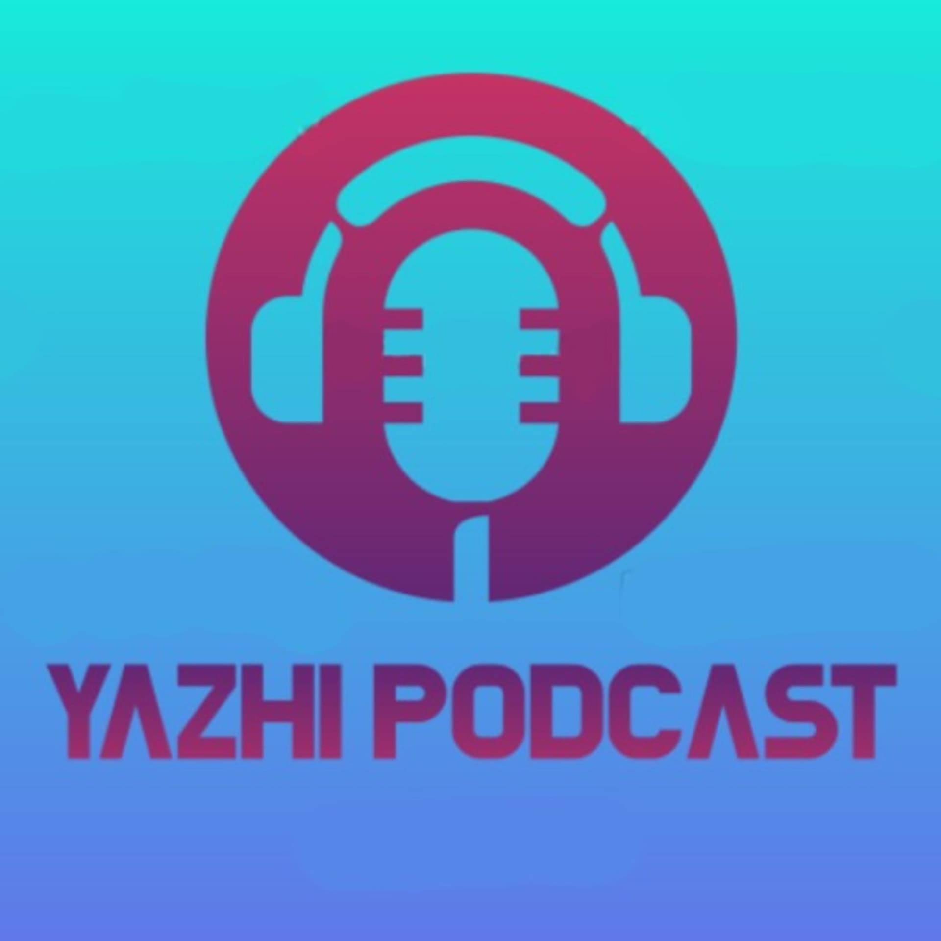 YAZHI podcast