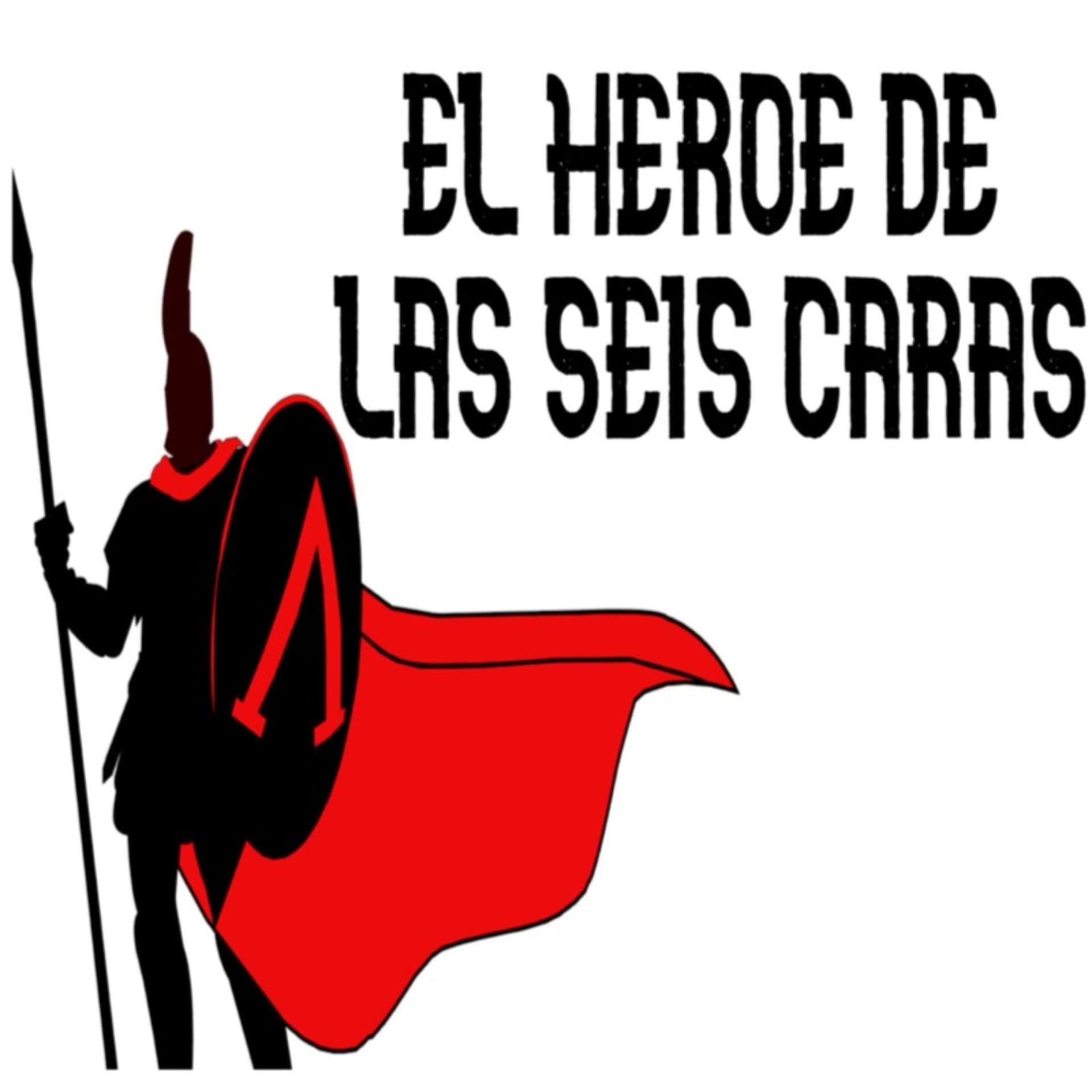 El Héroe de las Seis Caras - Podcasts