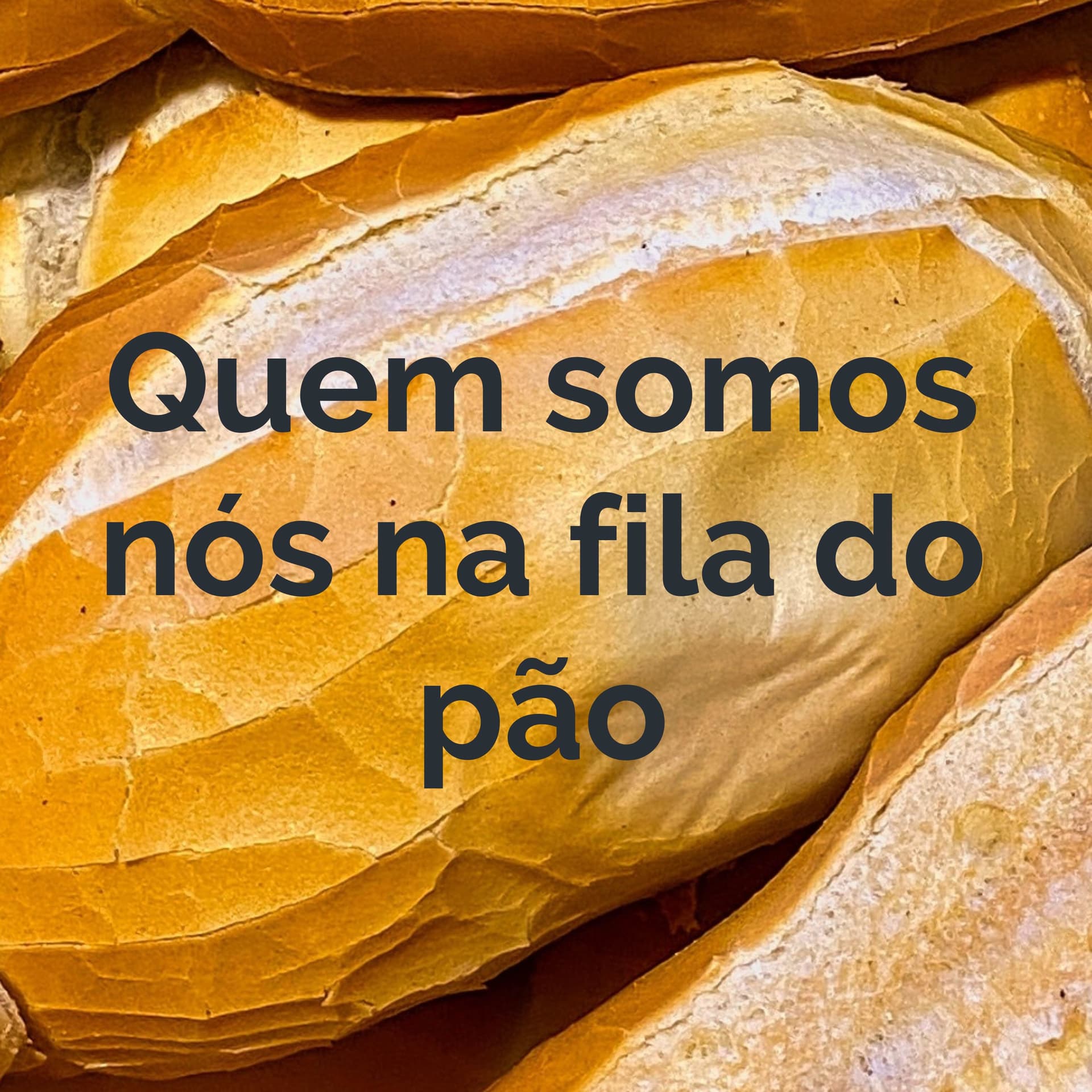 Quem somos nós na fila do pão - Podcasts