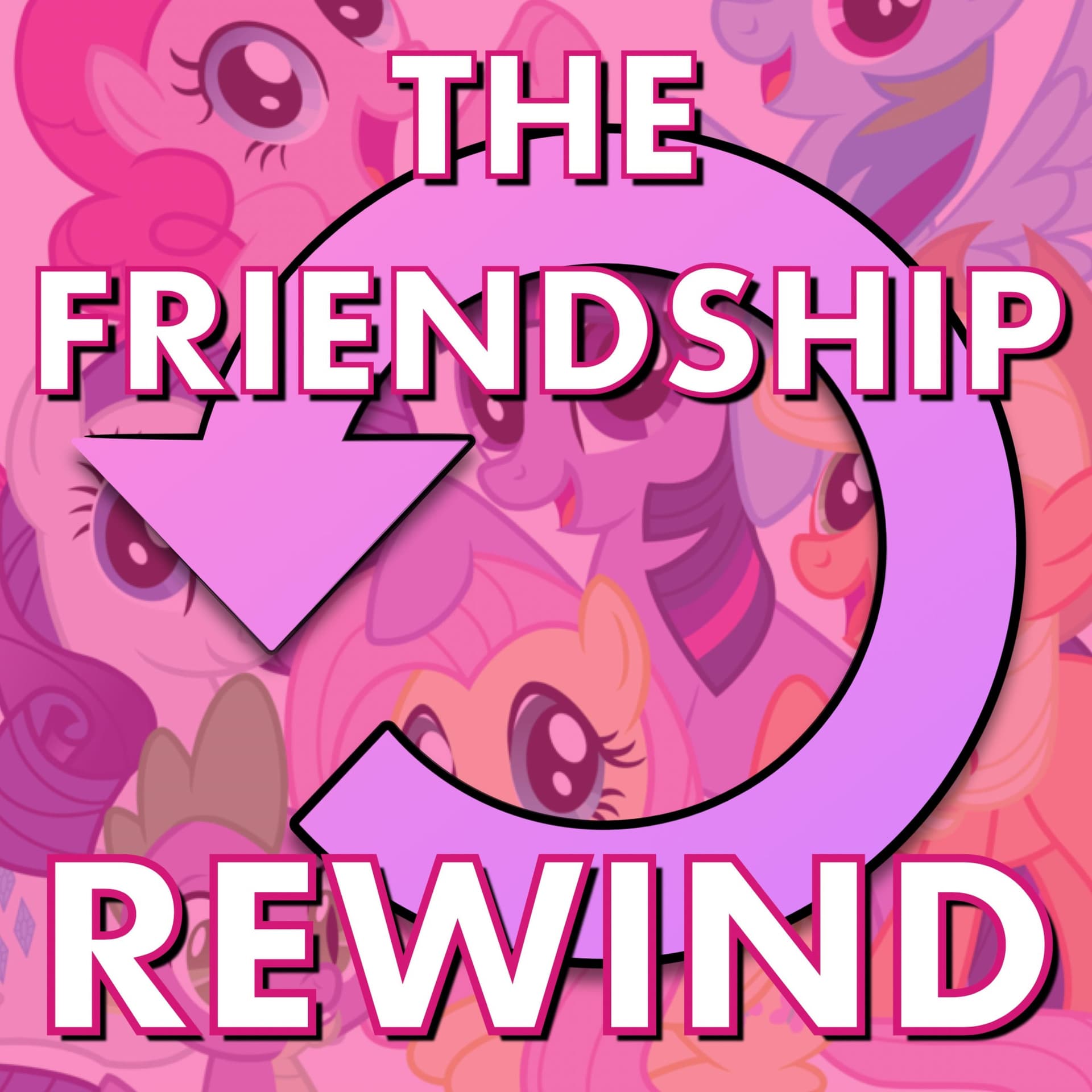 The Friendship Rewind–A 10 Year Retrospective of My Little Pony: Friendship is Magic - Podcasts