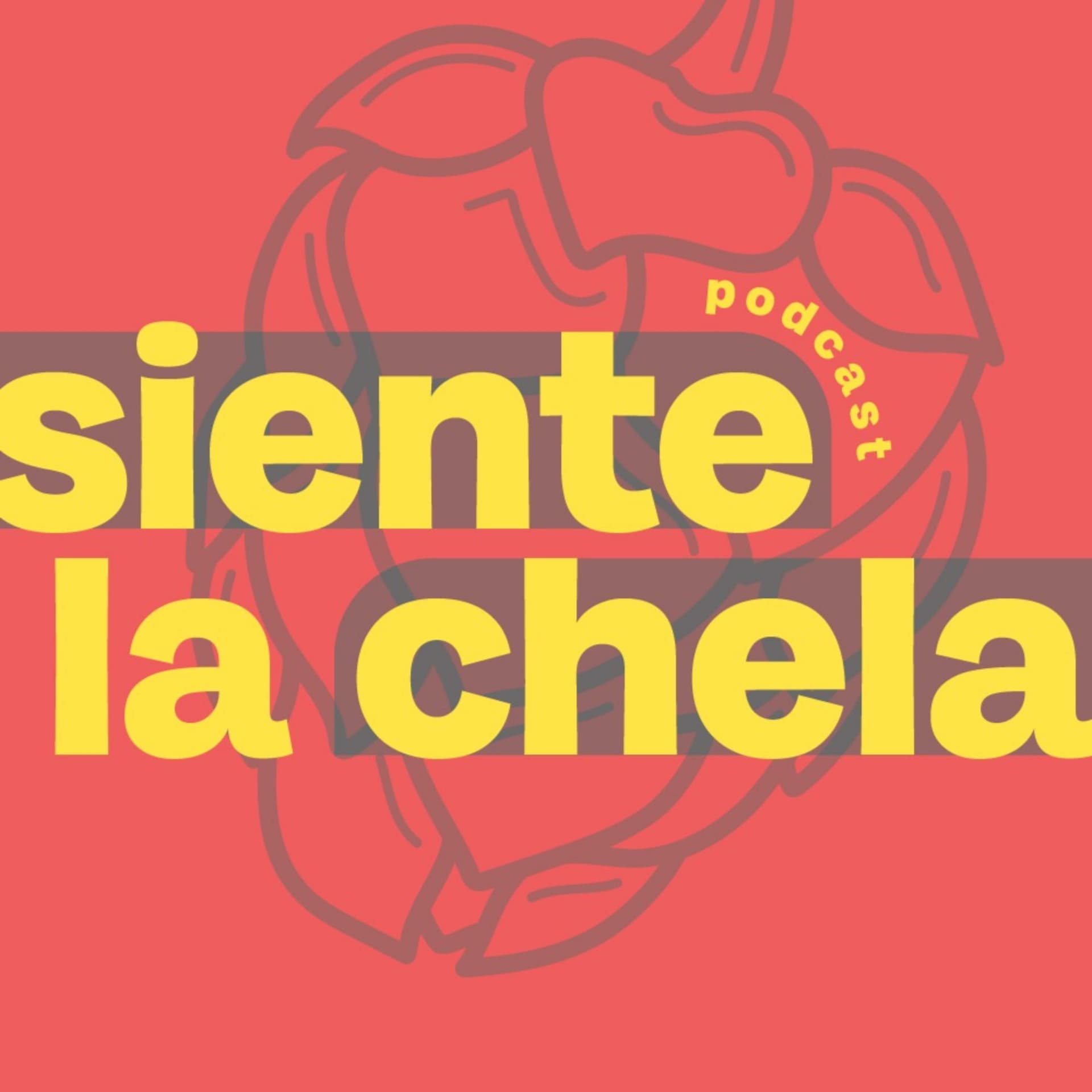Siente la Chela Podcast - Podcasts