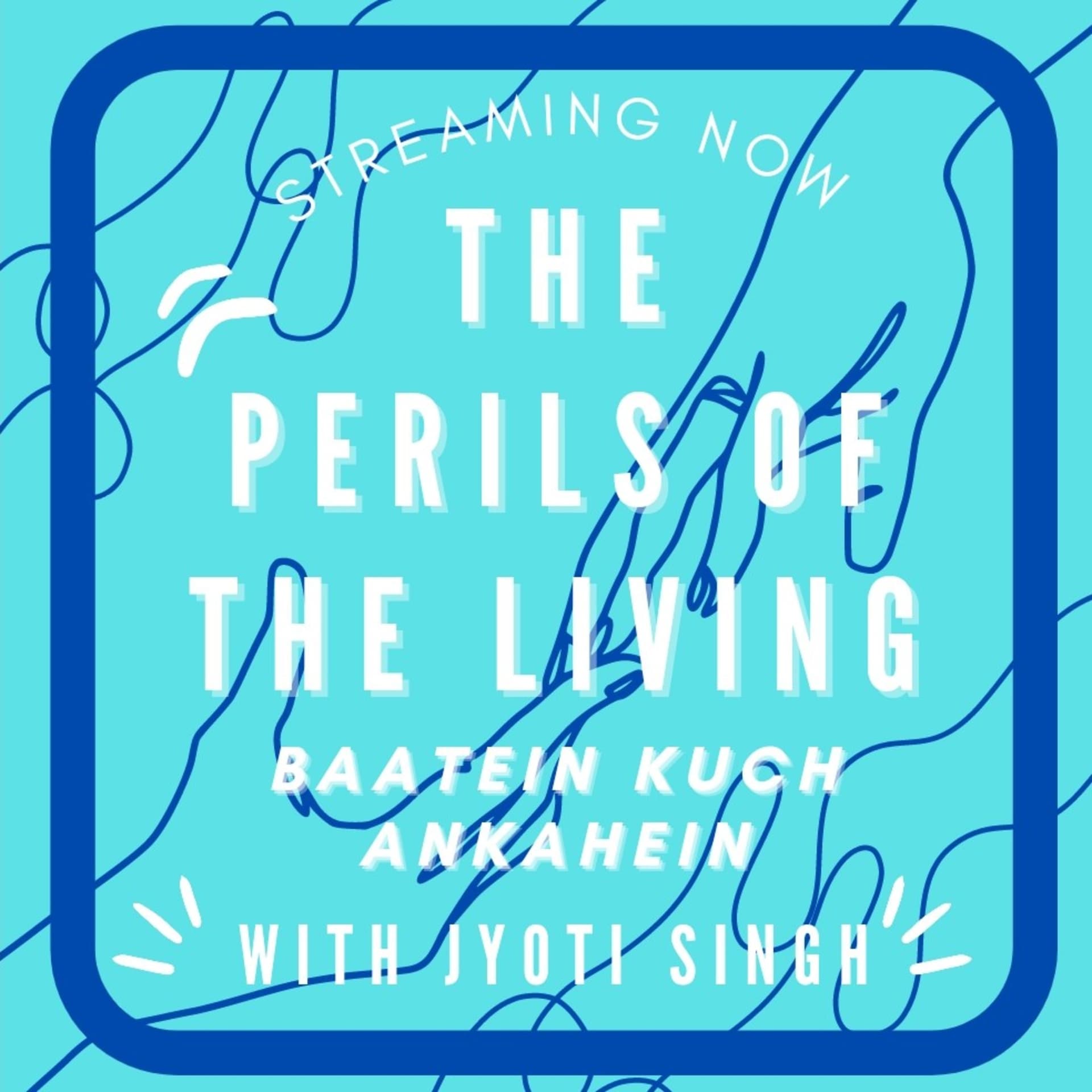 'The Perils Of The Living' With Jyoti - Podcasts