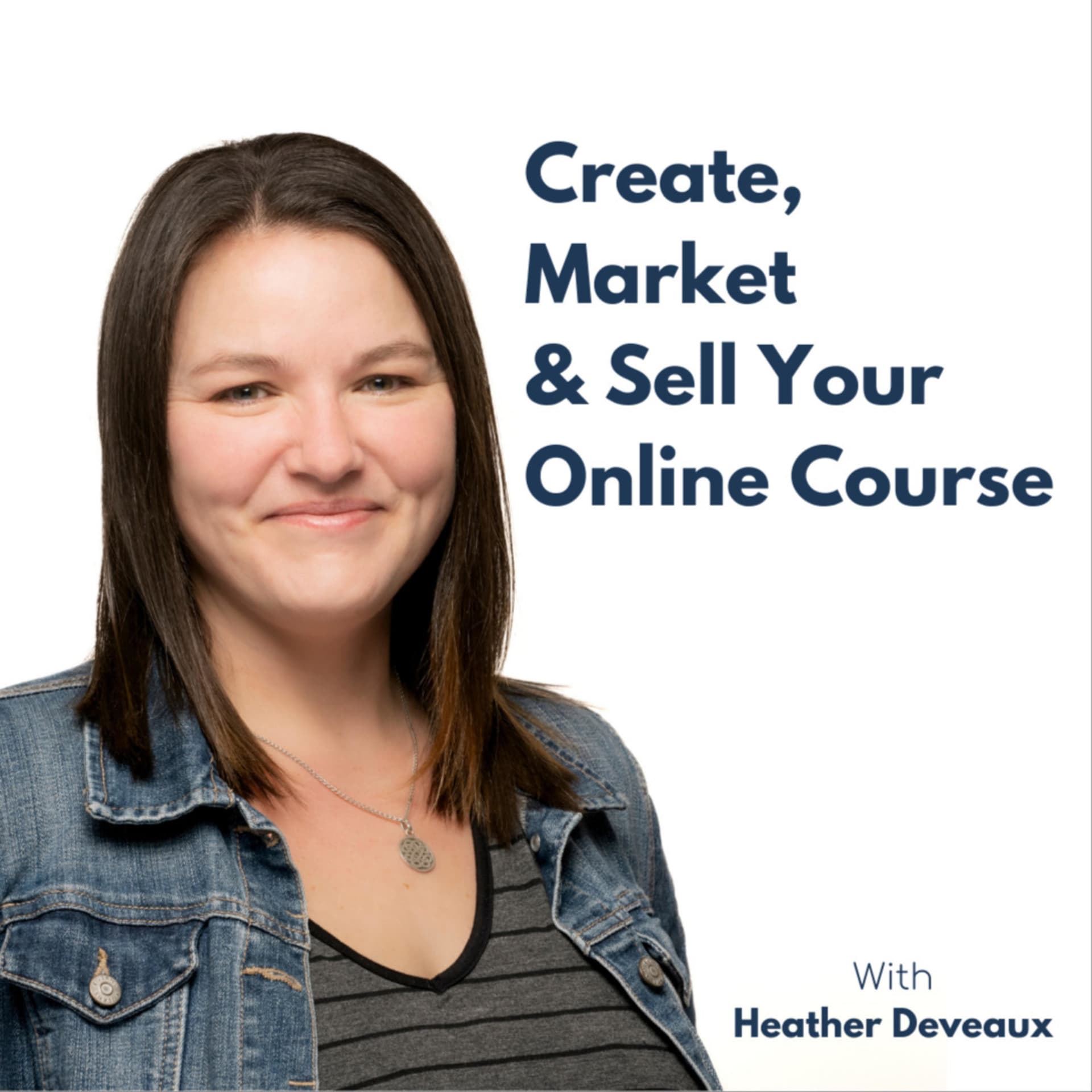 Create, Market and Sell Your Online Course - Podcasts