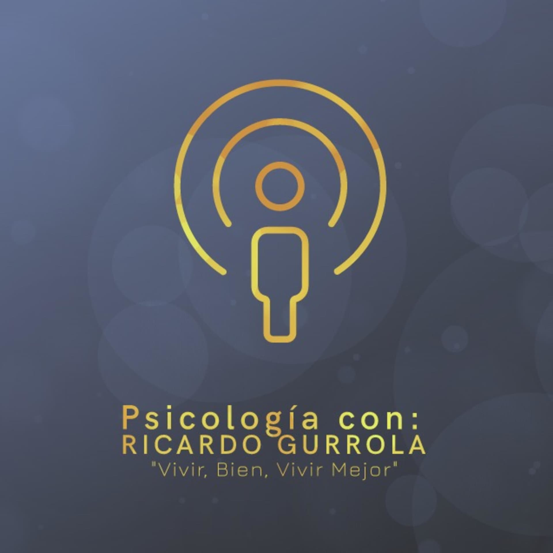 Psicología Con Ricardo Gurrola - Podcasts