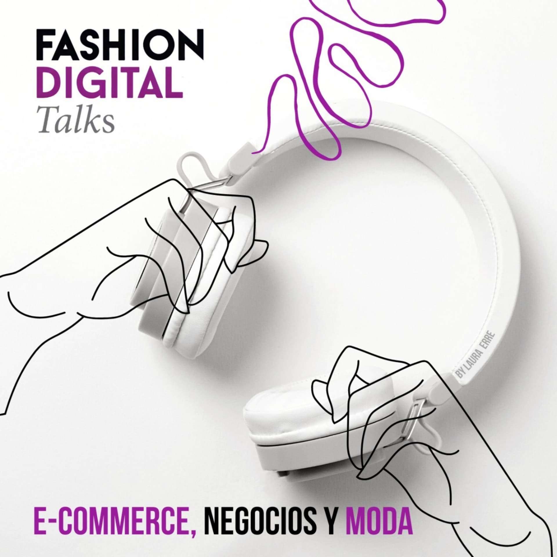 E-commerce, negocios y moda by Fashion Digital Talks - Podcasts