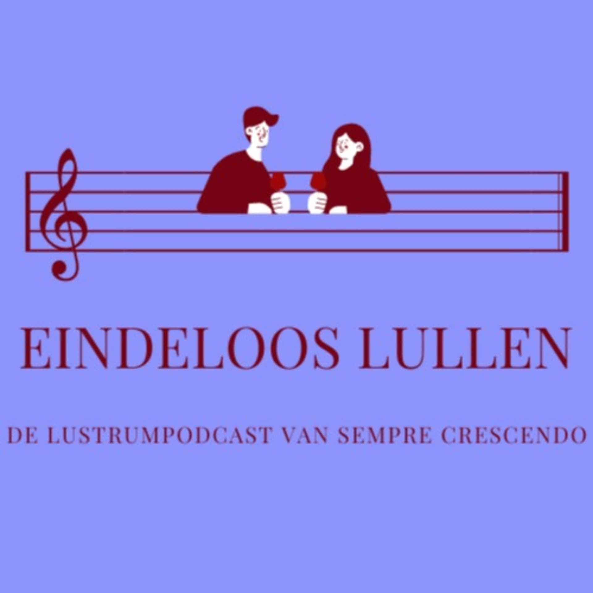 Eindeloos Lullen - Lustrumpodcast Sempre Crescendo - Podcasts