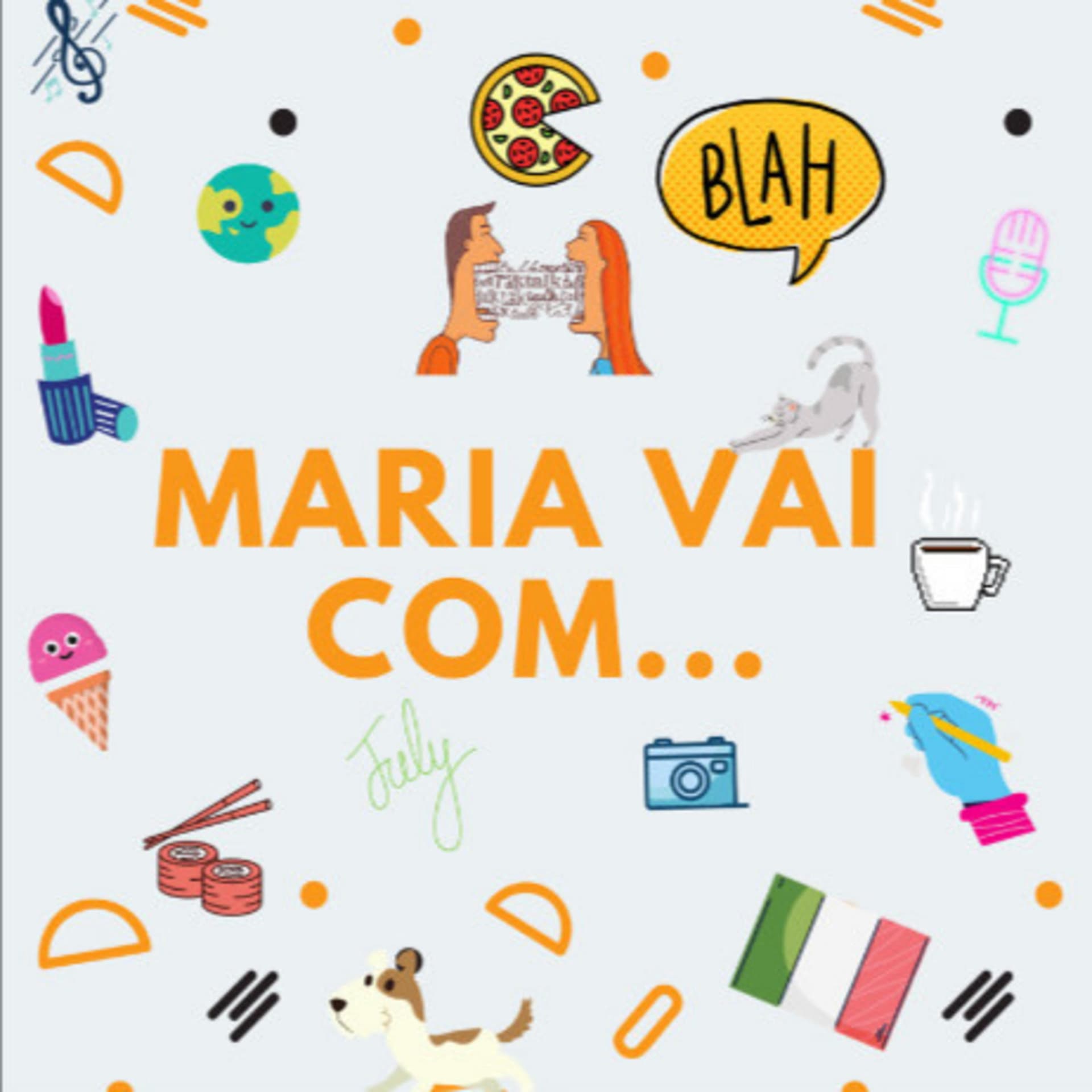 Maria Vai Com... - Podcasts