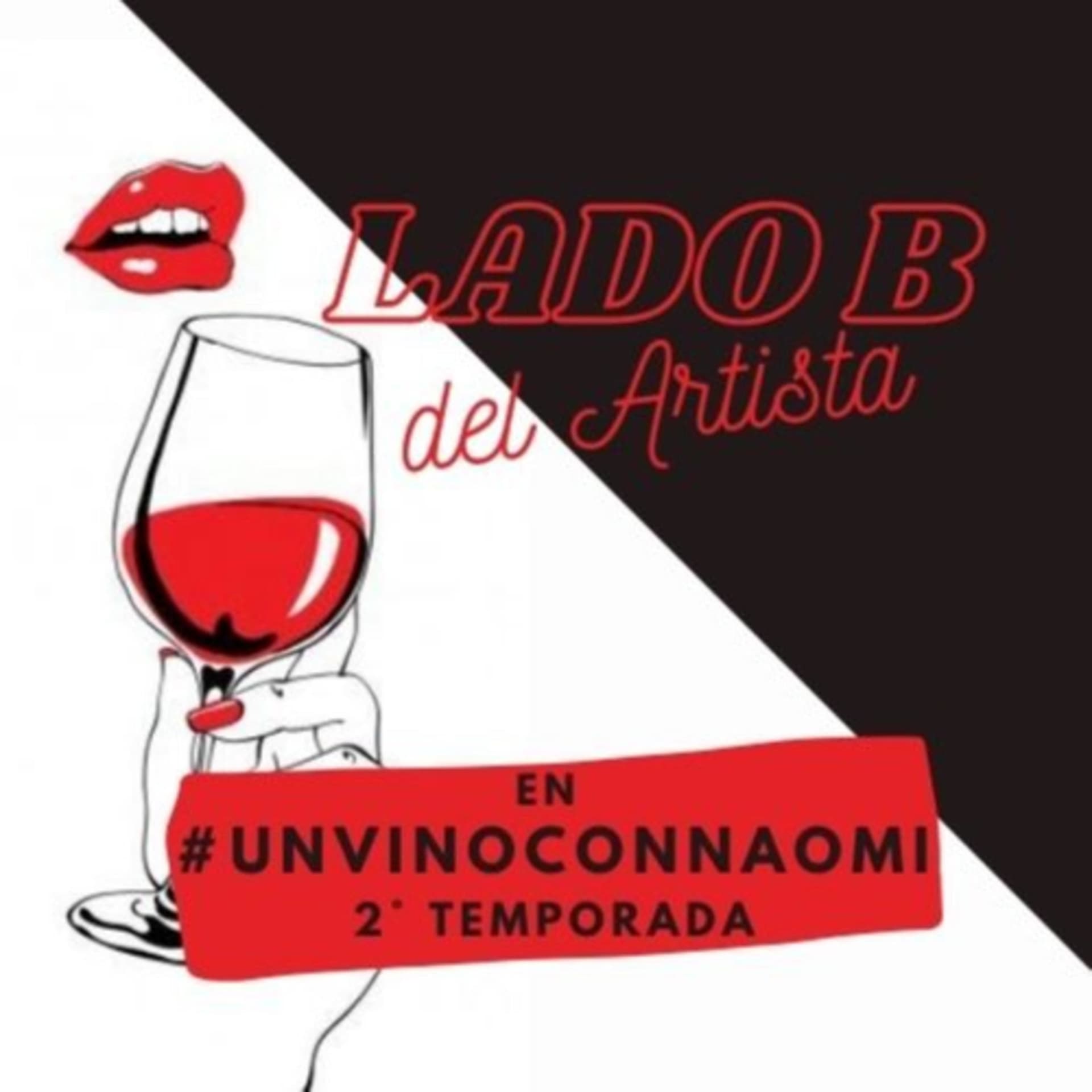Lado B del Artista - en #UnVinoConNaomi - Podcasts